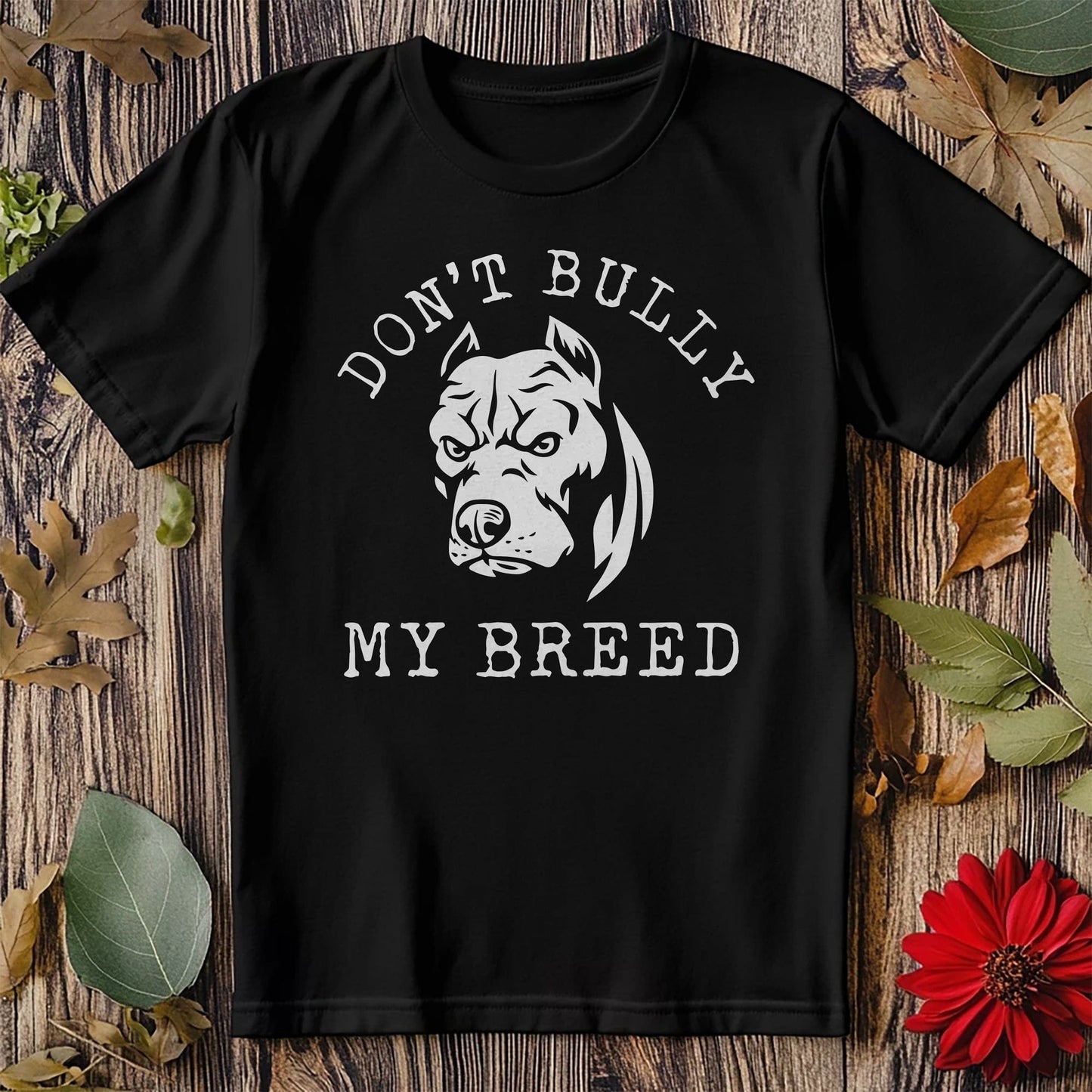 Don't Bully My Breed T-shirt -