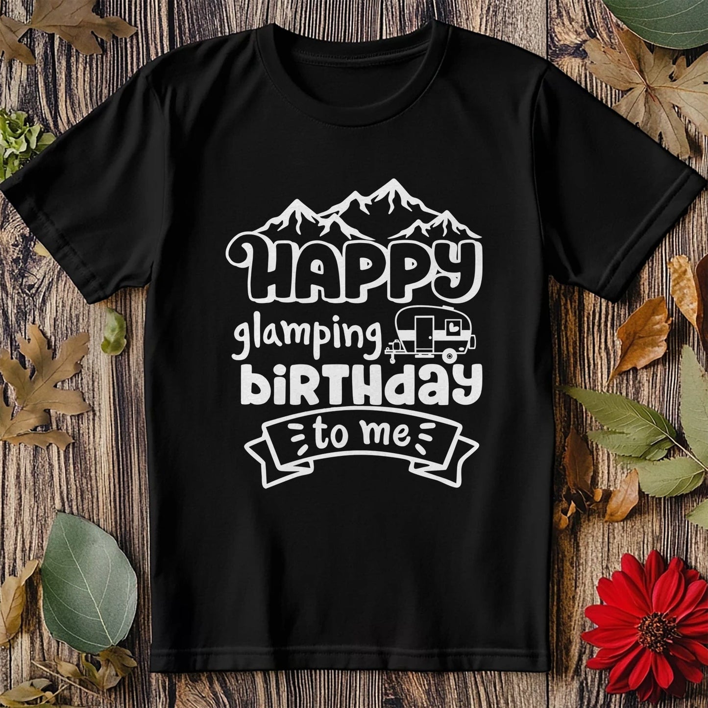 Happy Glamping Birthday to Me T-shirt