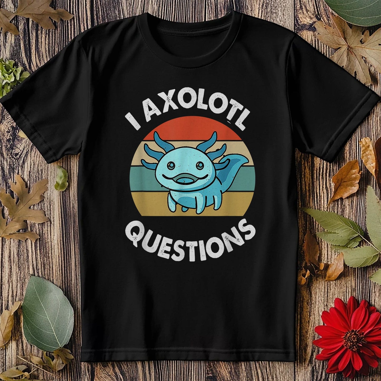 I Axolotl Questions T-Shirt -