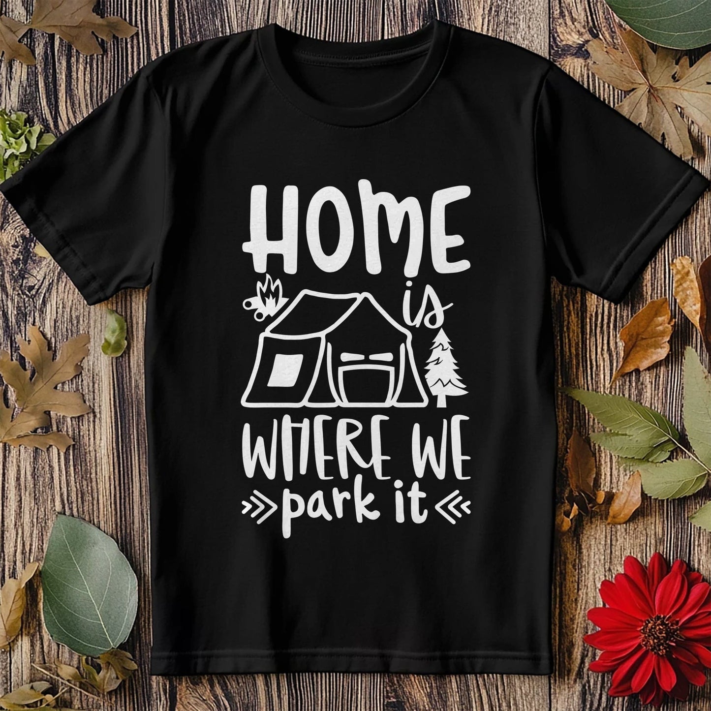 Home Is Where We Park It T-Shirt