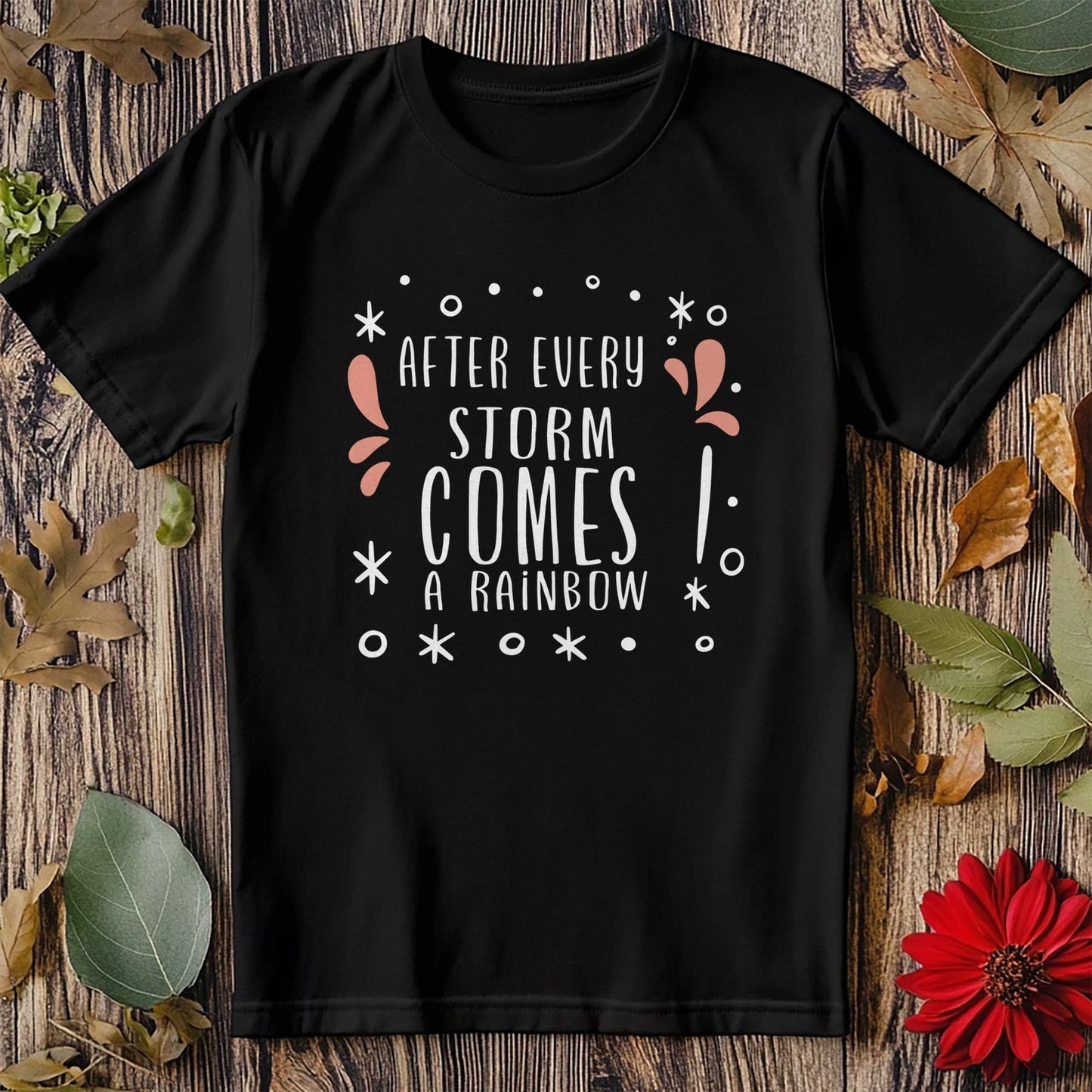 After Every Storm Comes a Rainbow T-Shirt