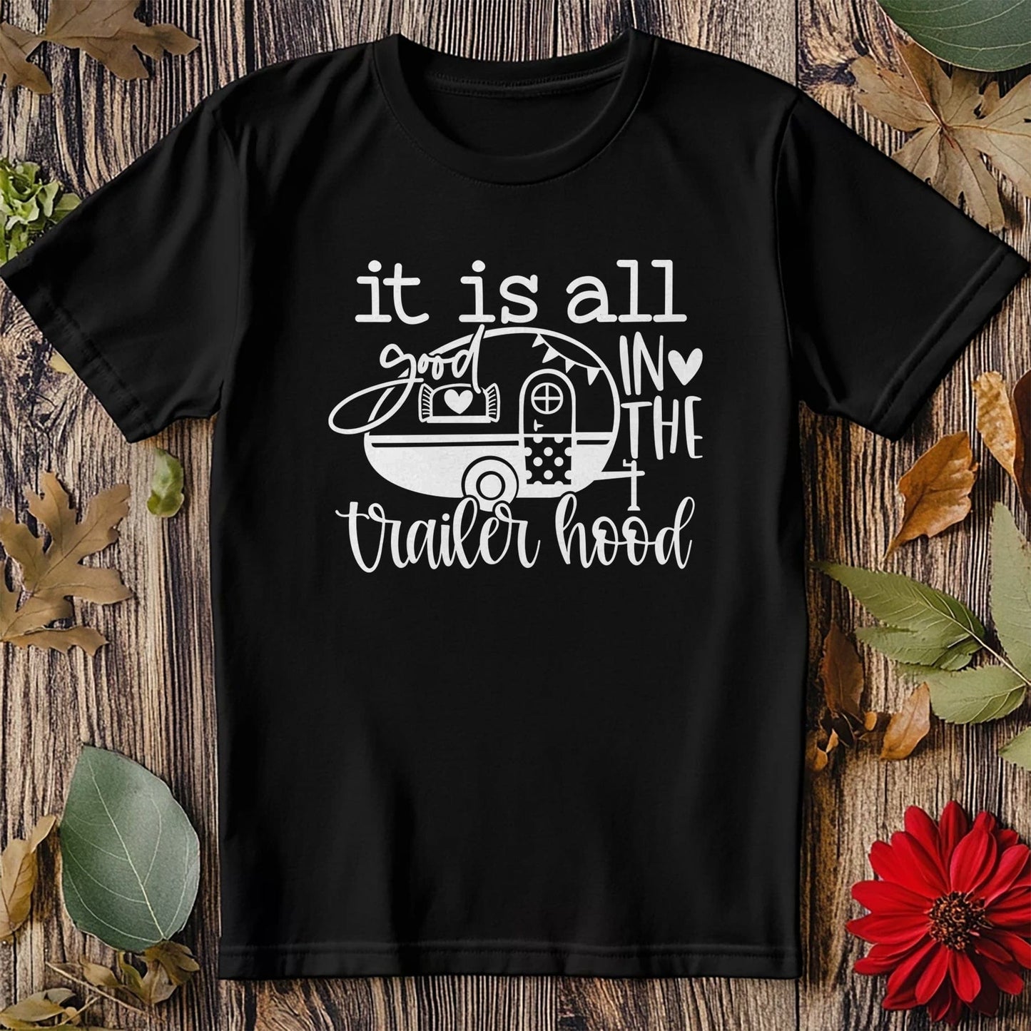 It‚Äôs All in the Trailer Hood T-Shirt