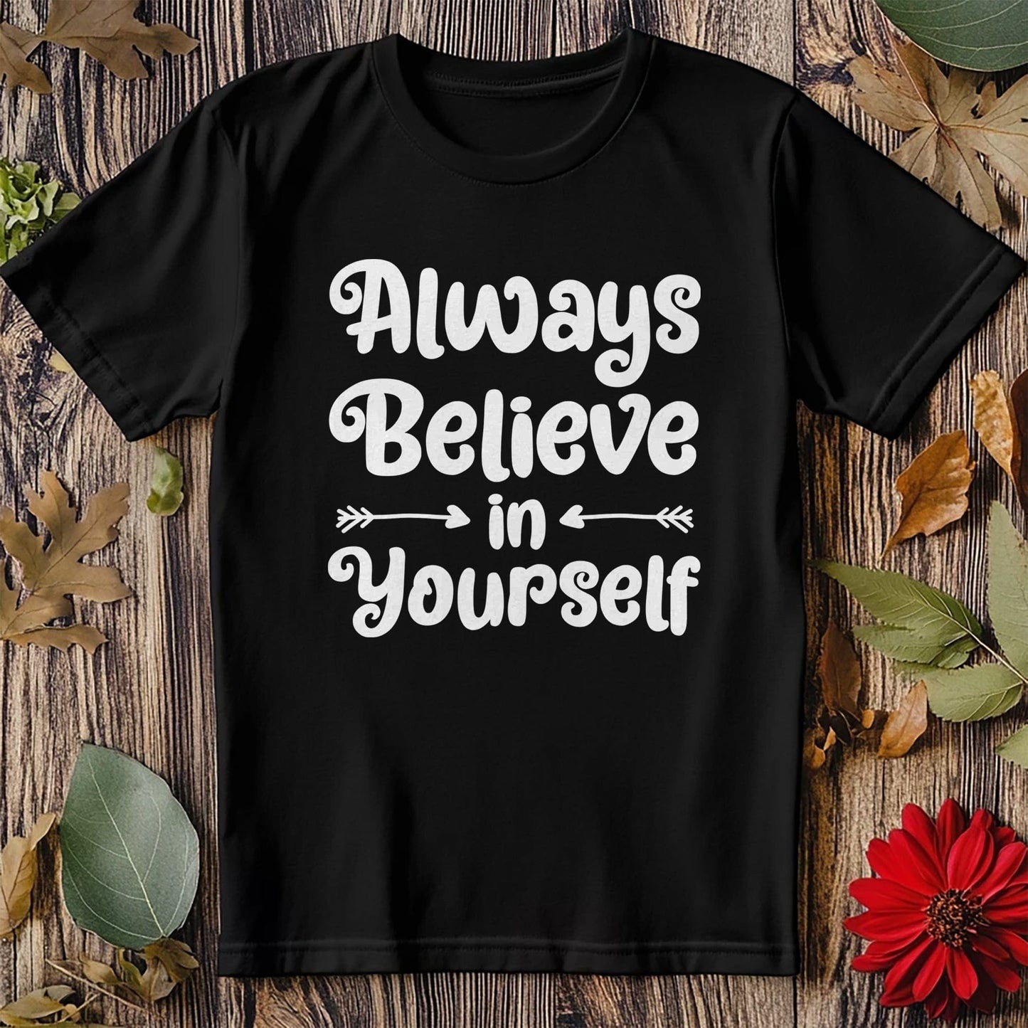 Always Believe in Yourself T-Shirt