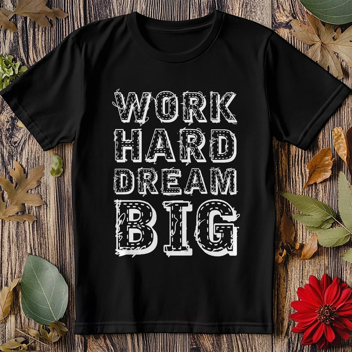 Work Hard Dream Big t-shirt