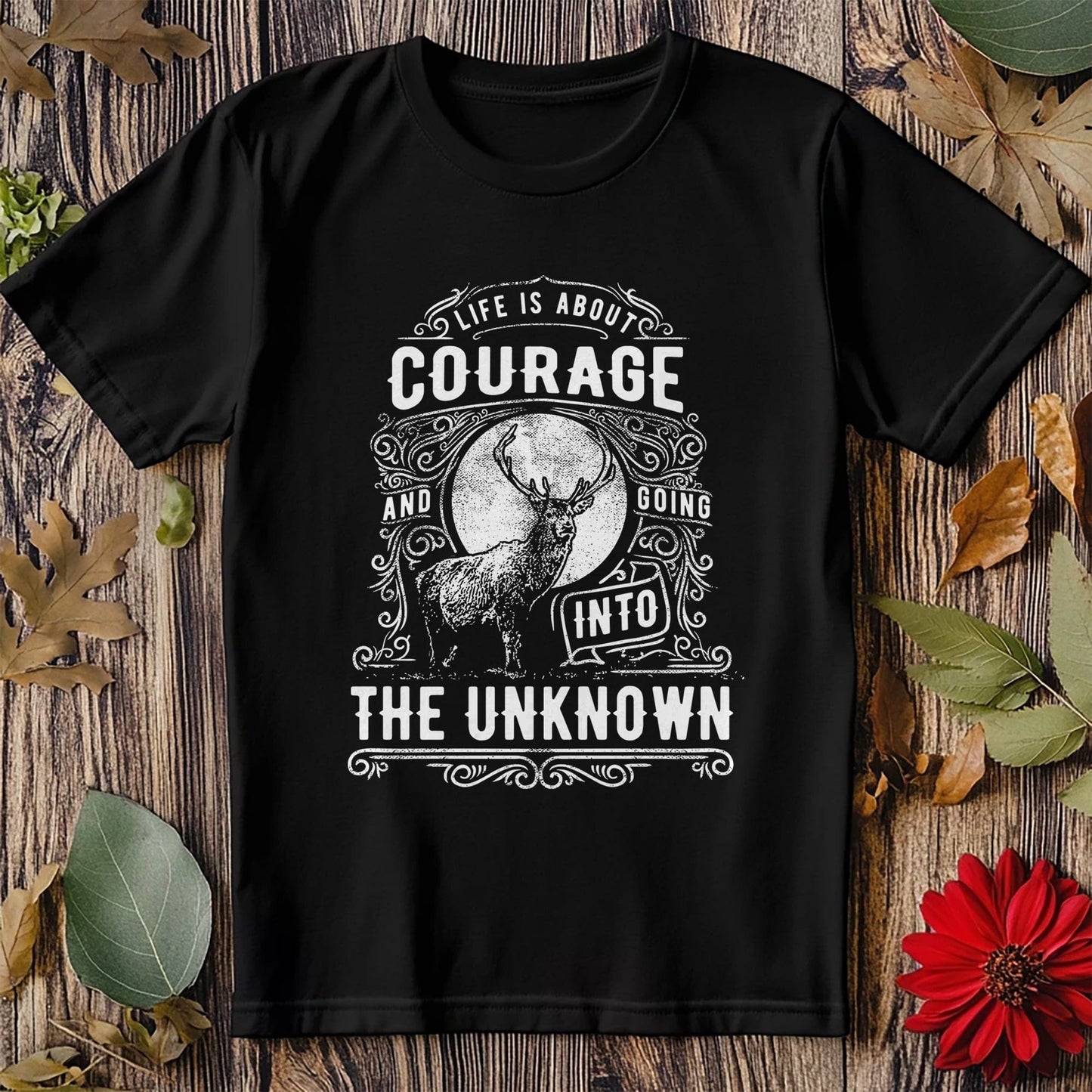 Life Is About Courage t-shirt -