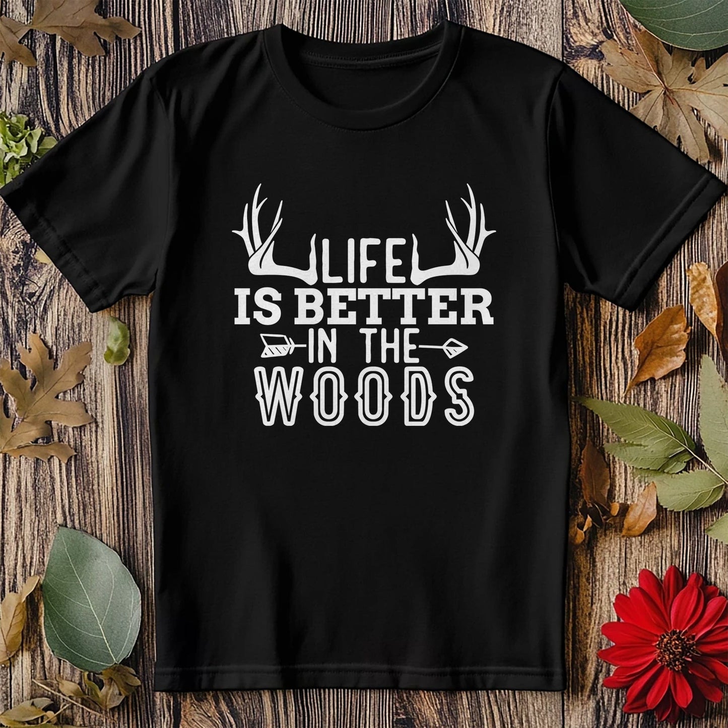 Life is Better in the Woods T-Shirt -