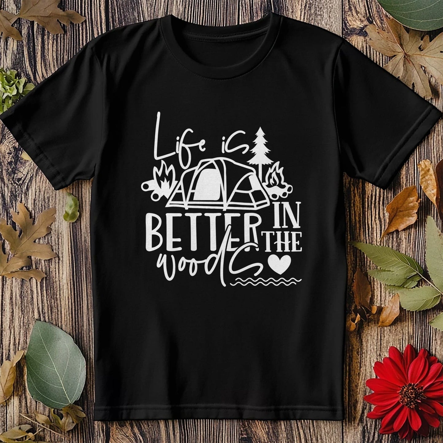 Life is Better in the Woods T-Shirt ‚Äì