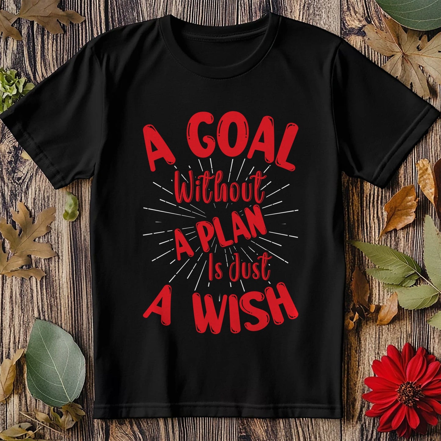 A Goal Without A Plan Is Just A Wish 01 T-Shirt