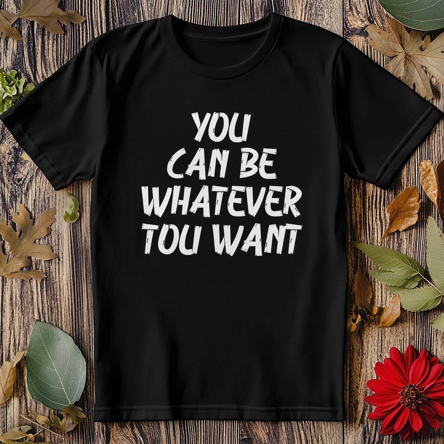 You Can Be Typography T-Shirt