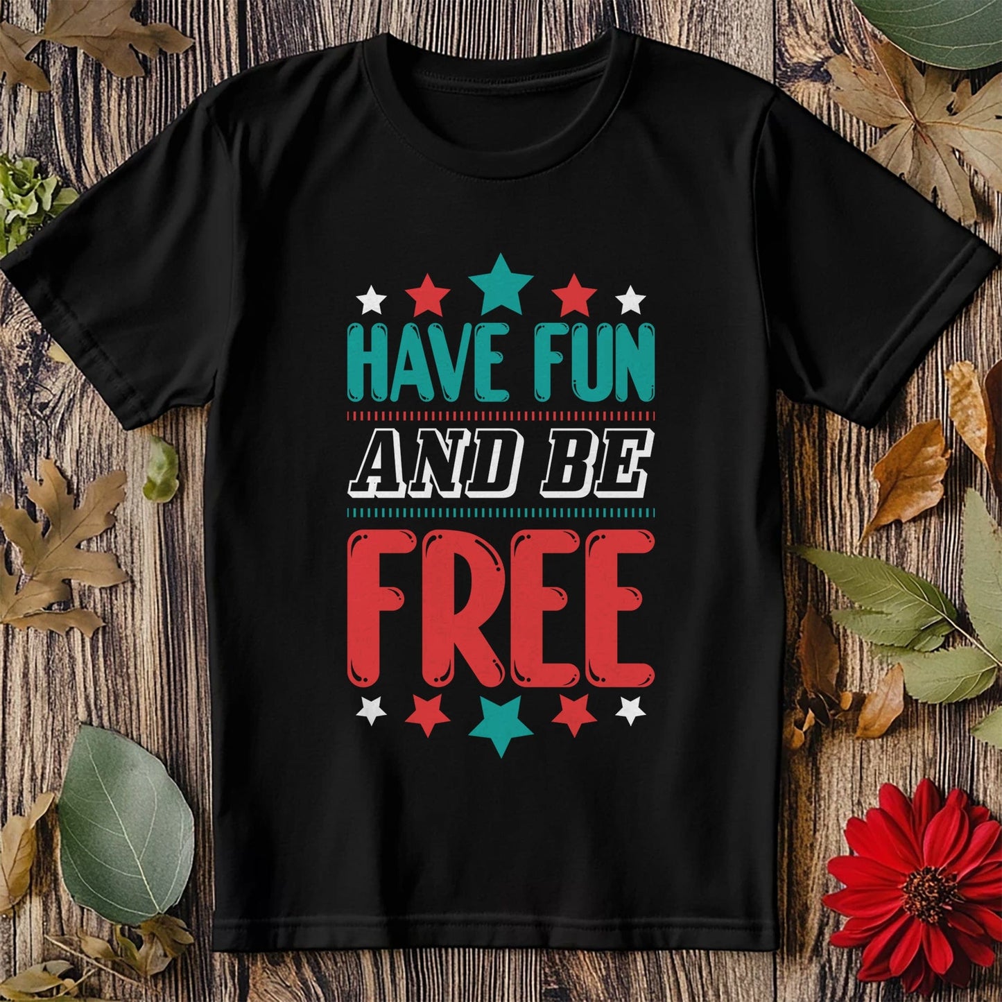 Have Fun and Be Free-01 T-Shirt