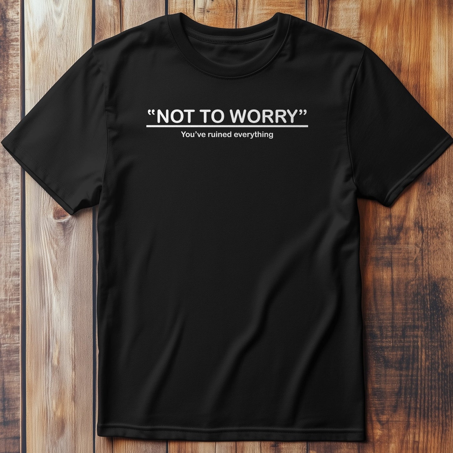 Not To Worry T-Shirt