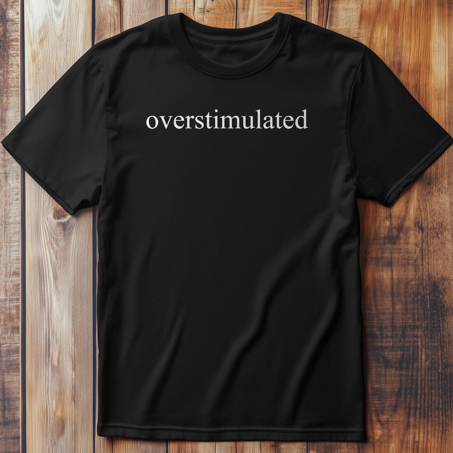 Overstimulated - T-Shirt