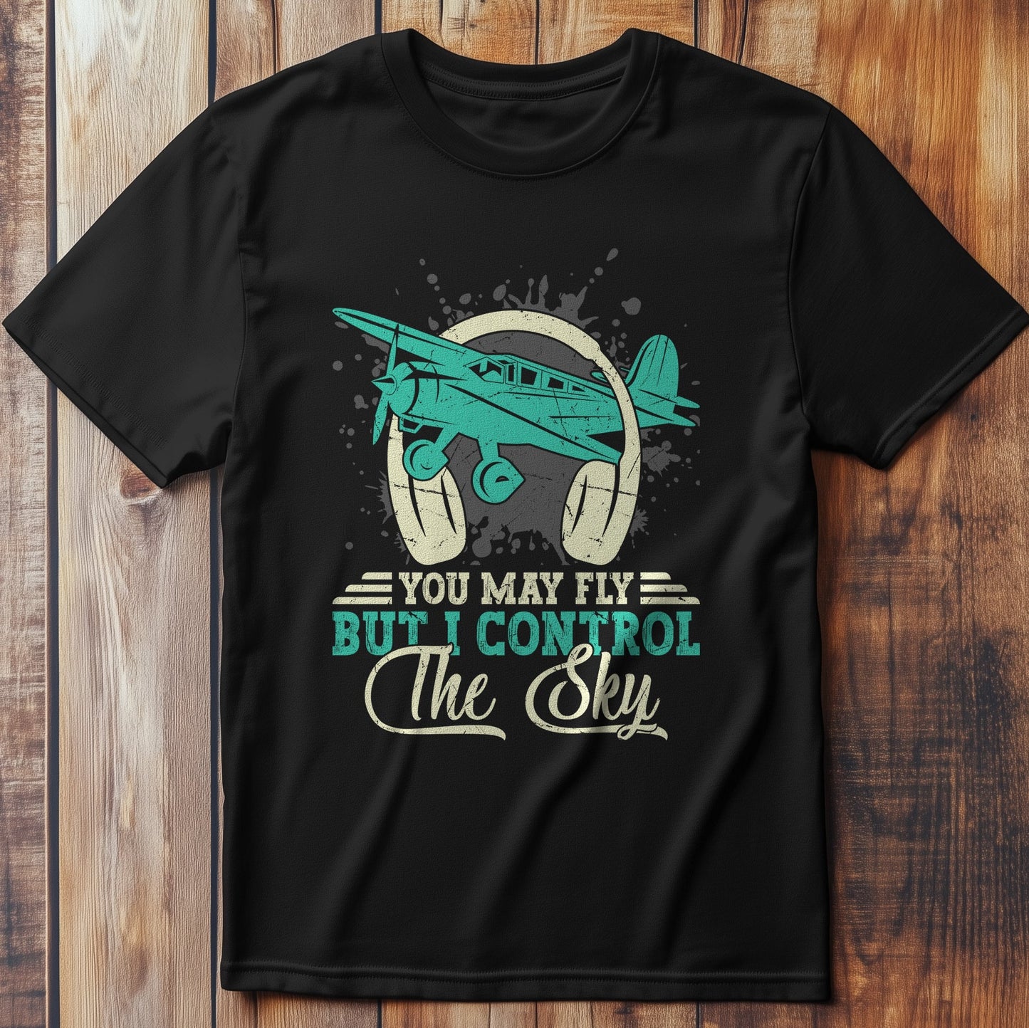 You May Fly But I T-Shirt