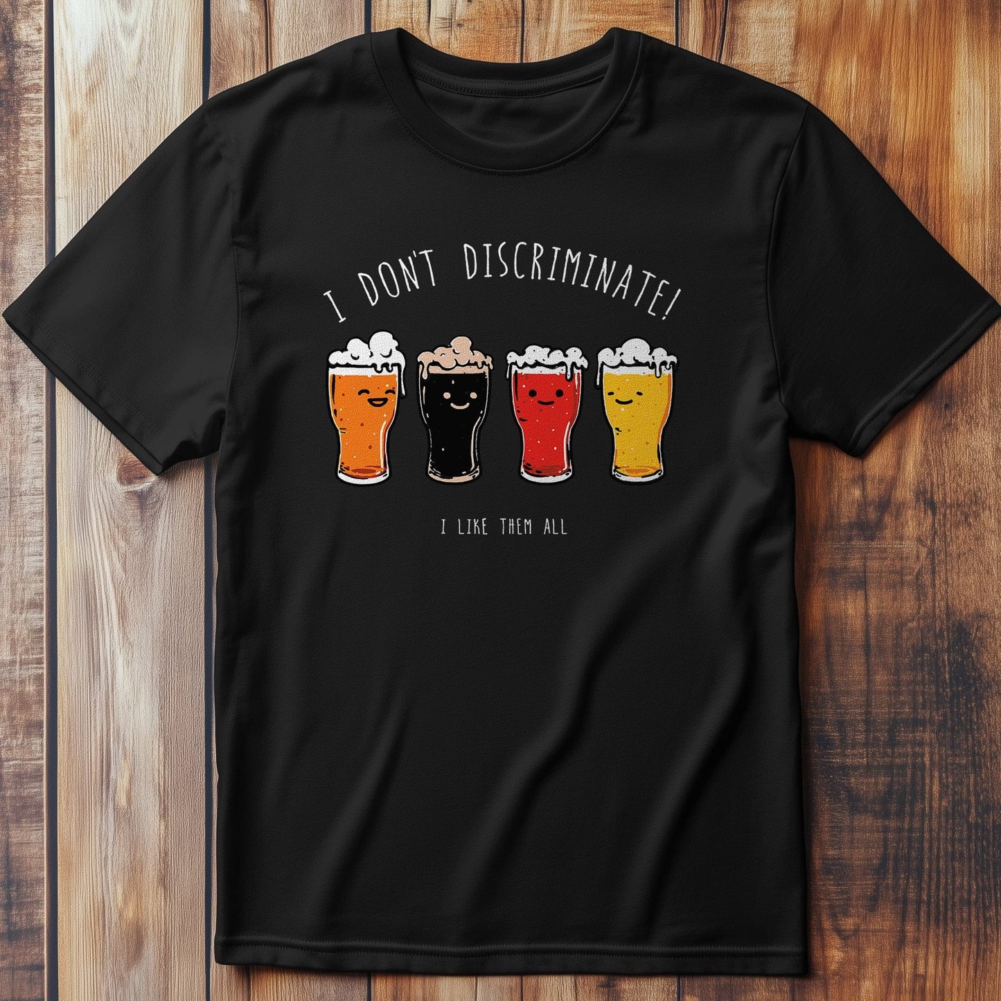 Don't Discriminate, I Like All T-Shirt