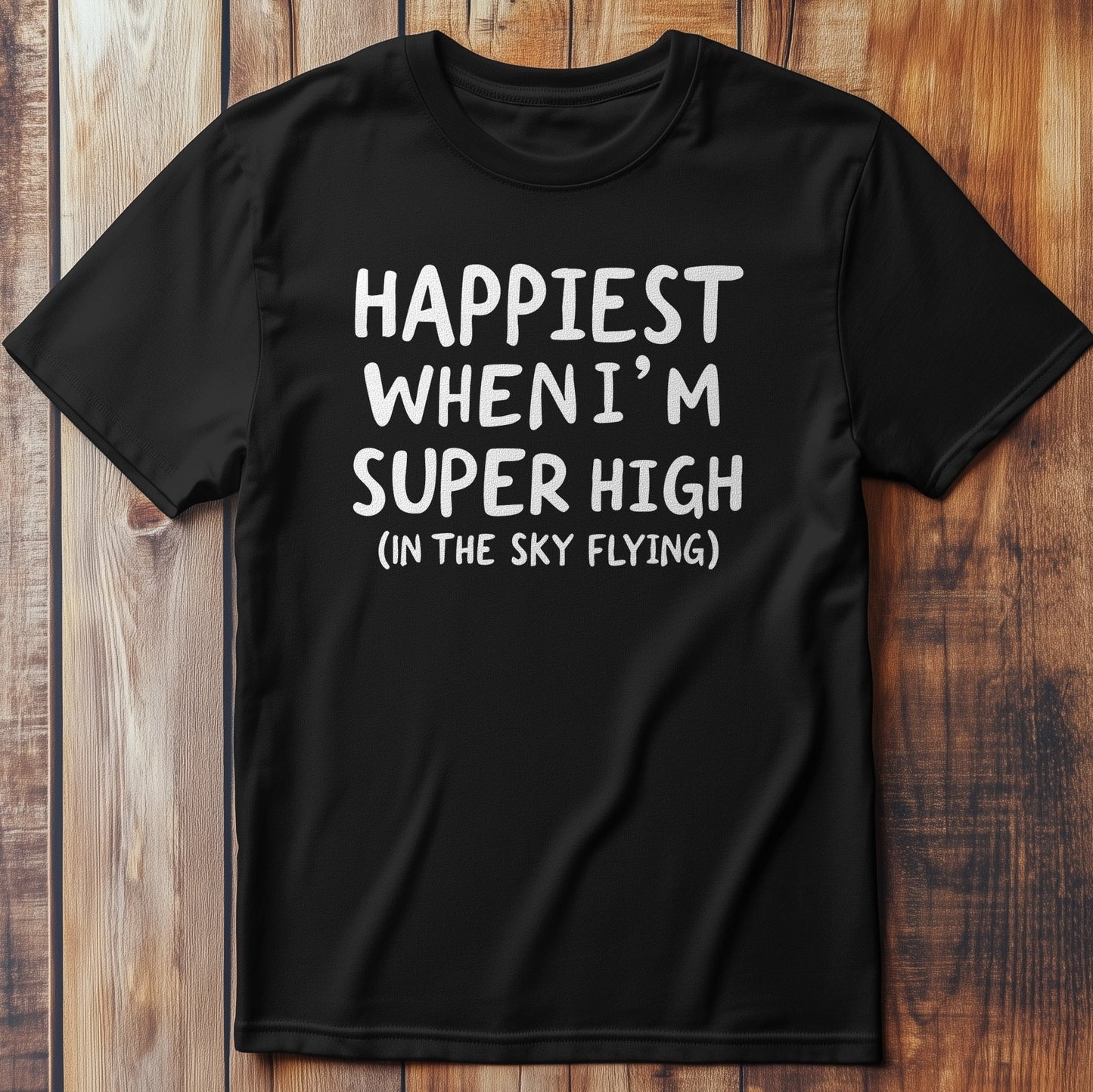 Happy When Super T-Shirt