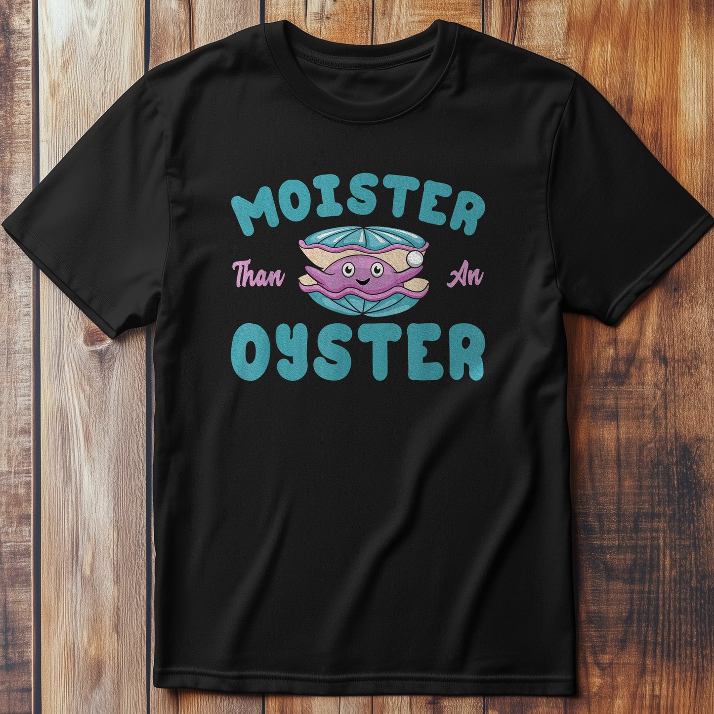 Moister Than An T-Shirt