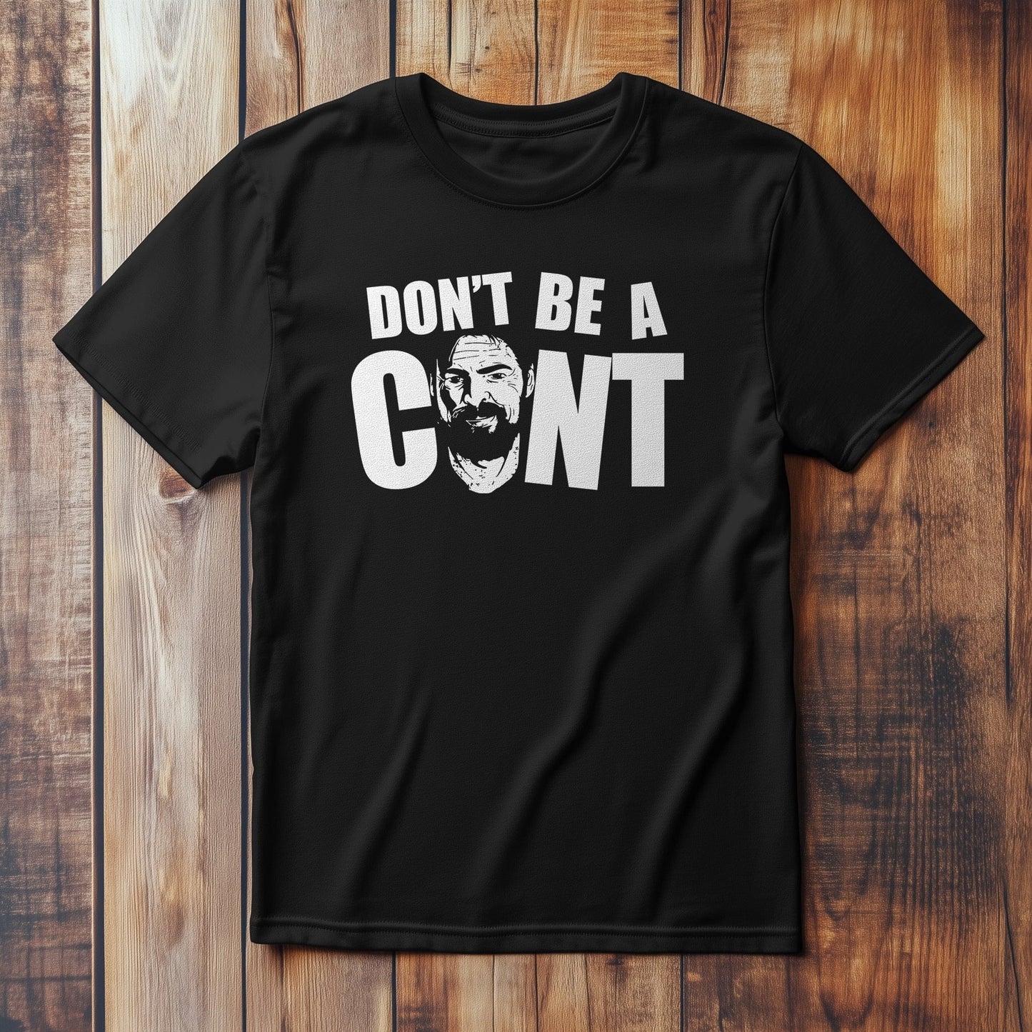 Don't Be a Cunt T-Shirt