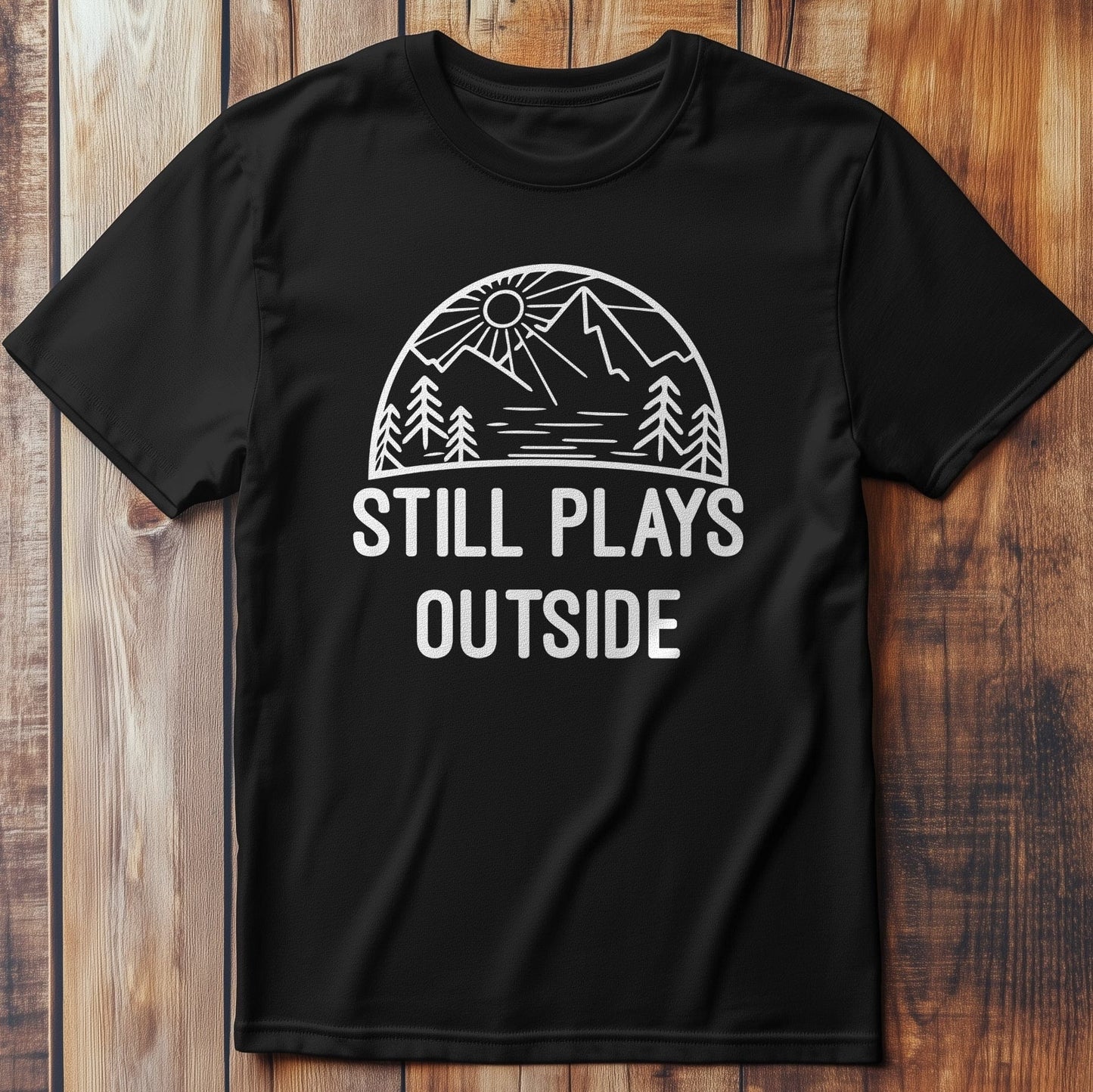 I Still Play Outside T-shirt