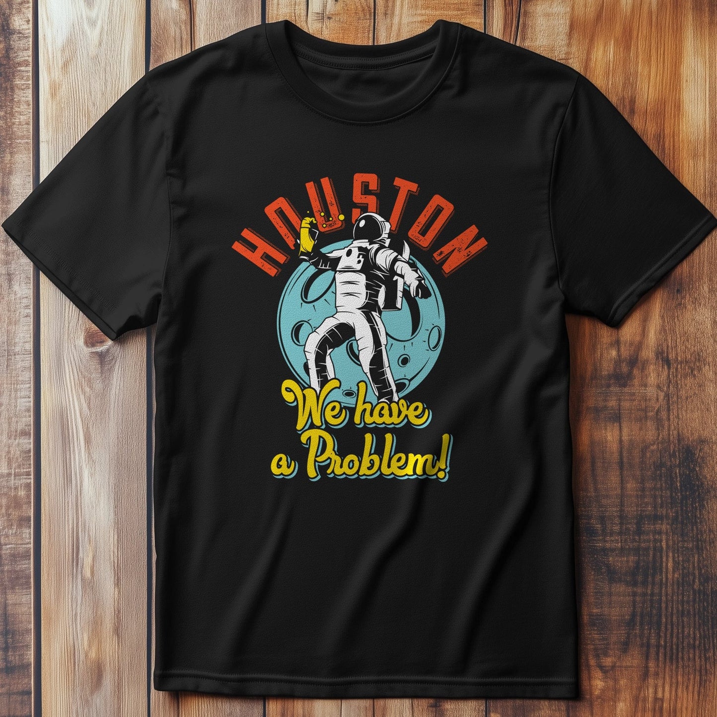 Houston, We Have a Problem T-shirt