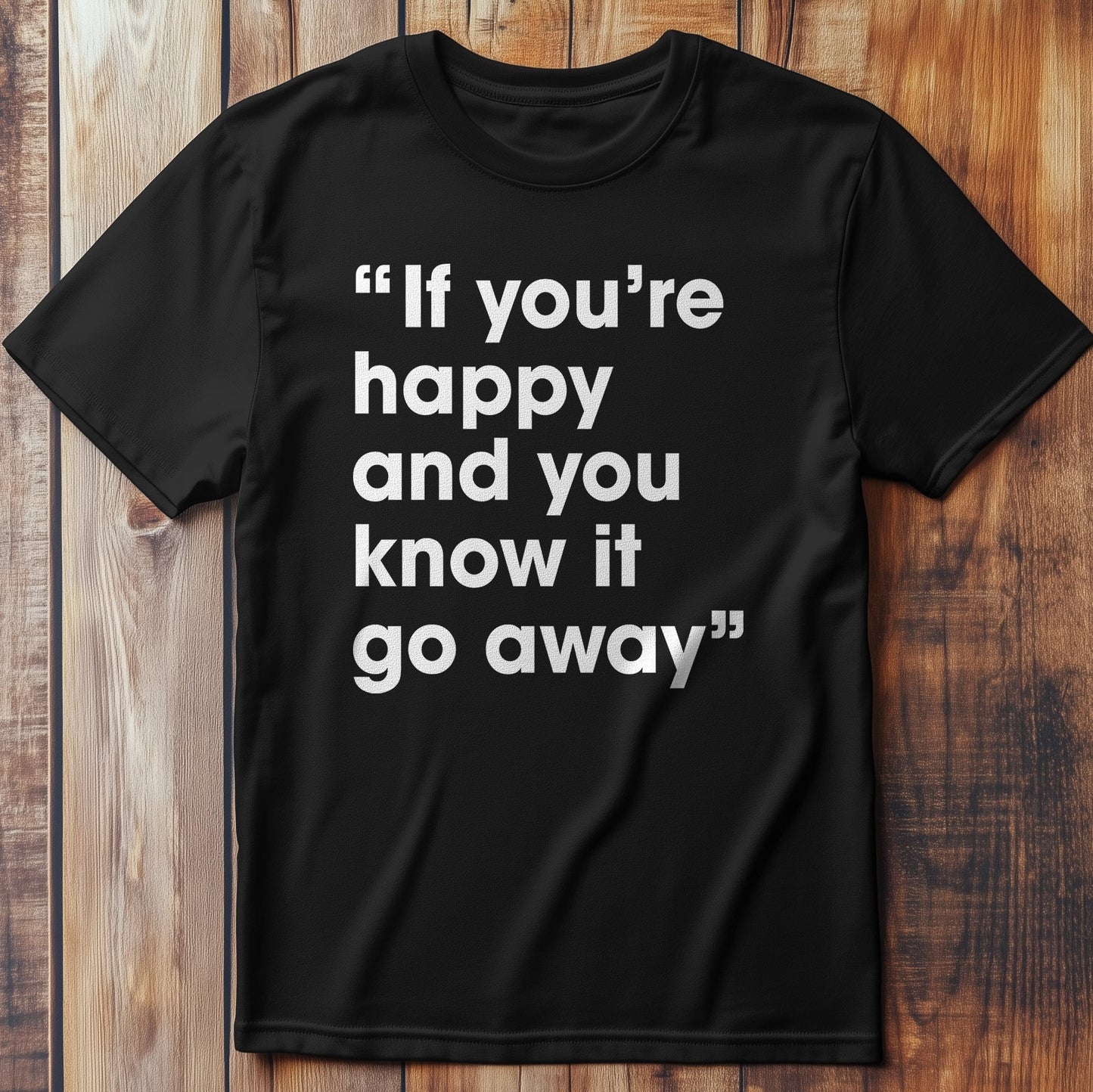 If Your Happy Go T-Shirt