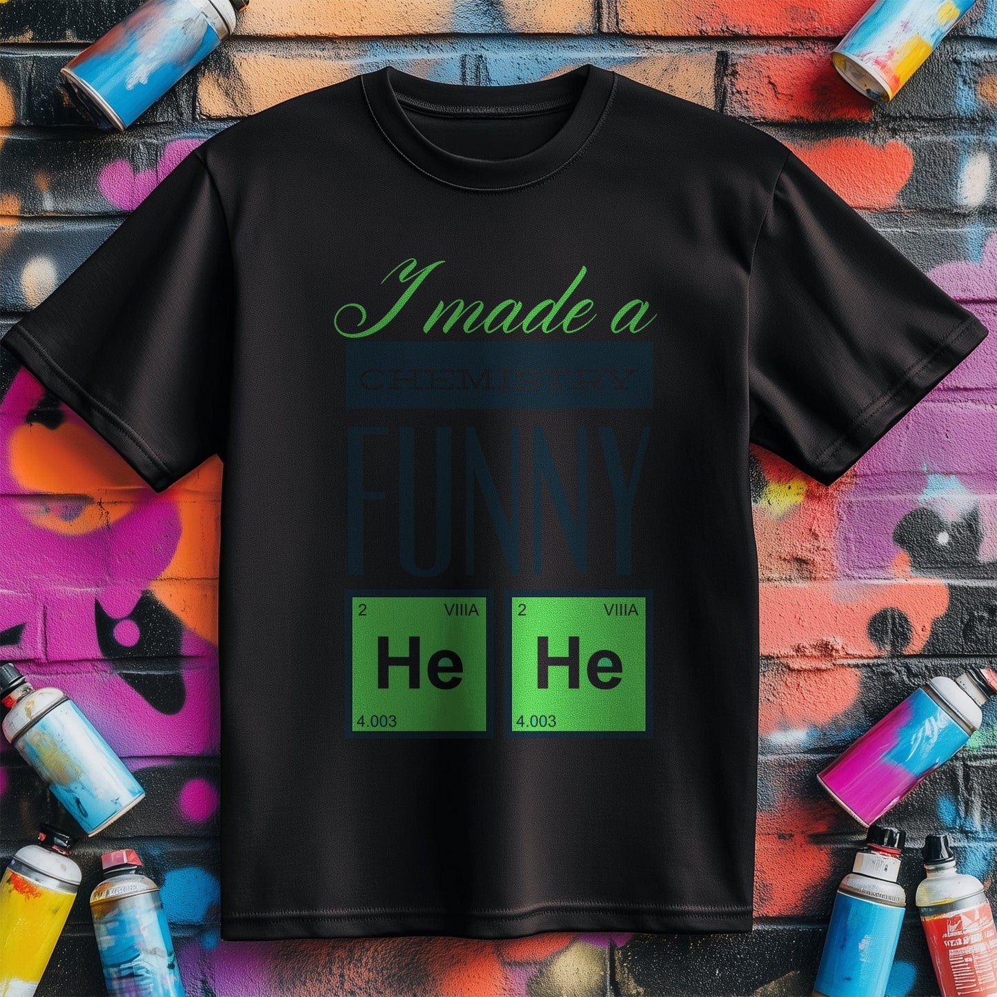 I Made A Chemistry Funny T-Shirt