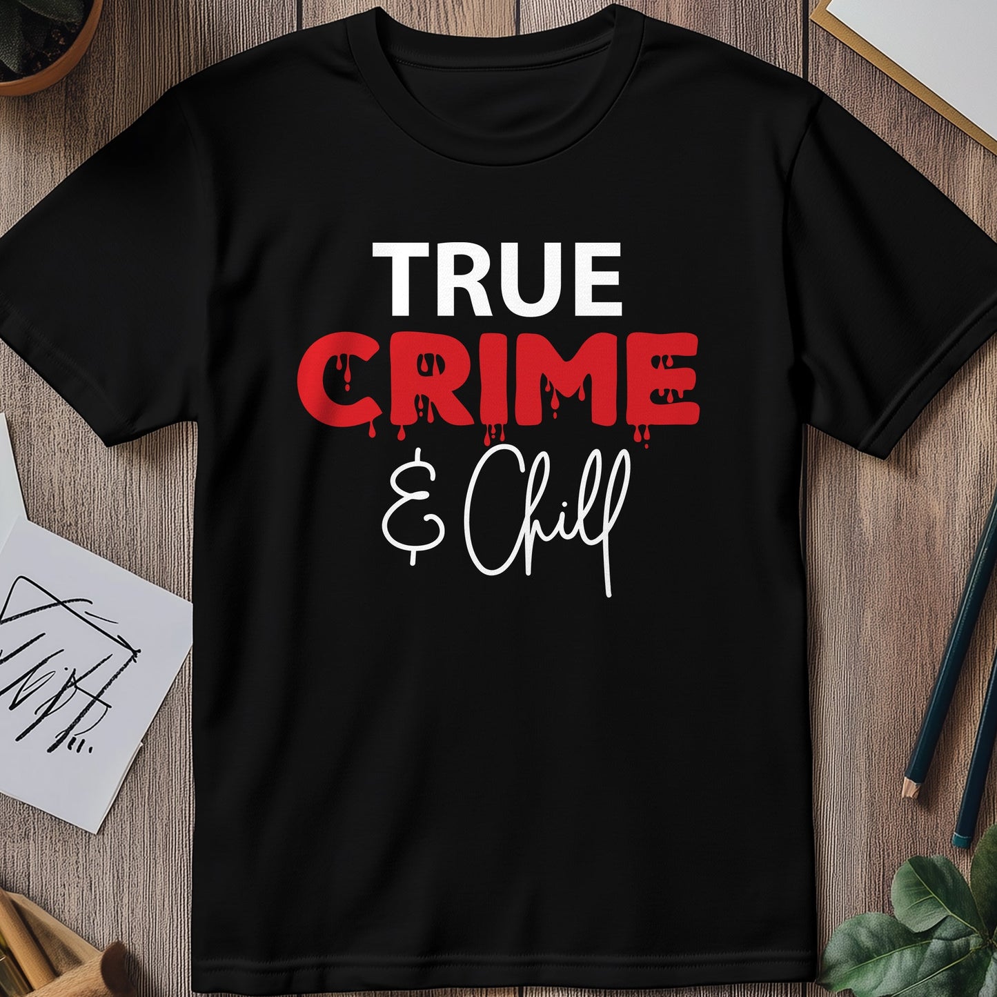 True Crime & Chill T-Shirt - Perfect