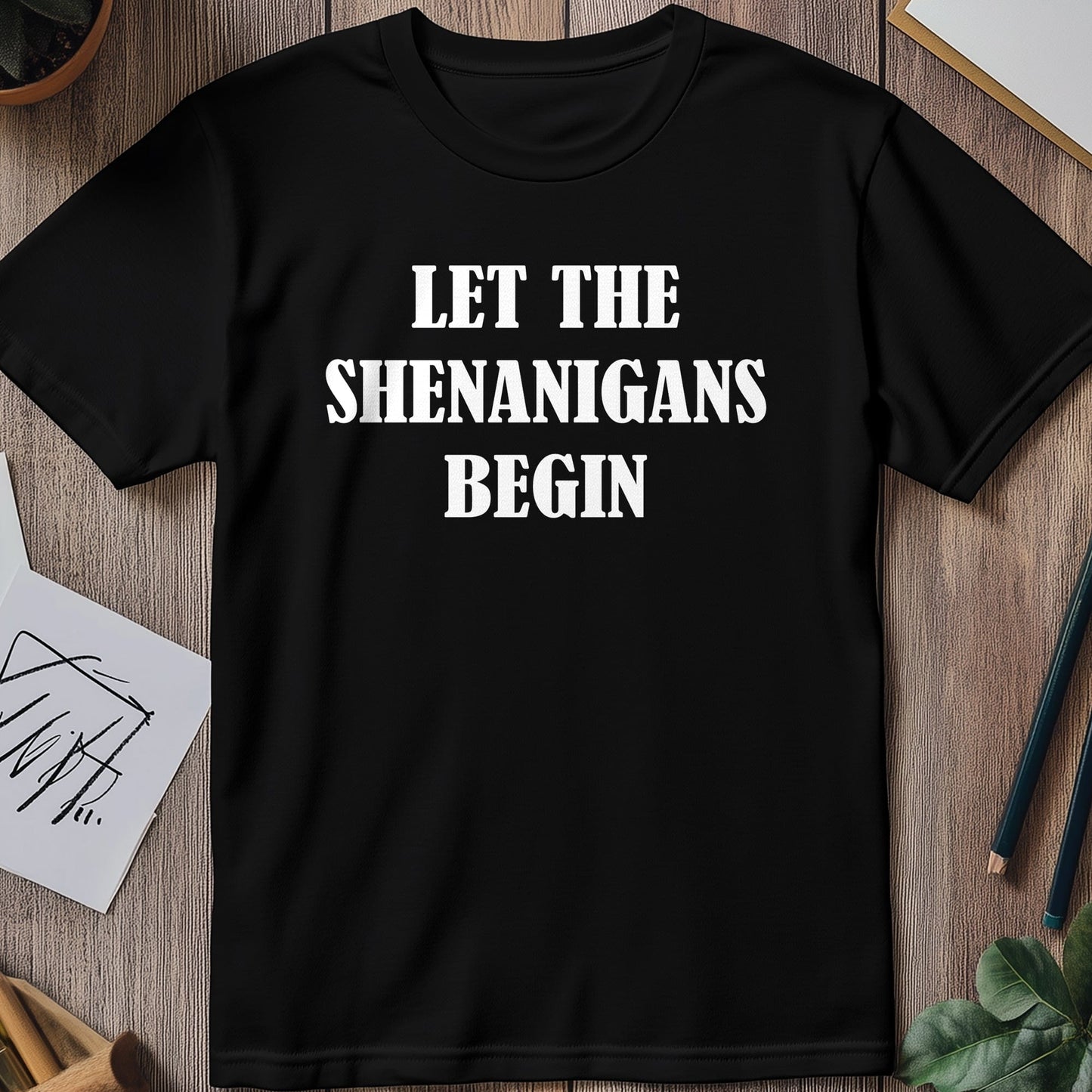 Let the Shenanigans Begin T-Shirt -