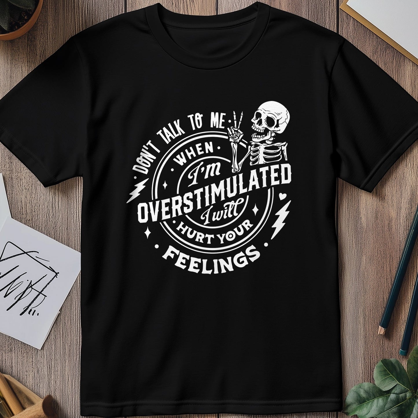 Don't Talk to Me Unless You're a Skeleton  T-shirt