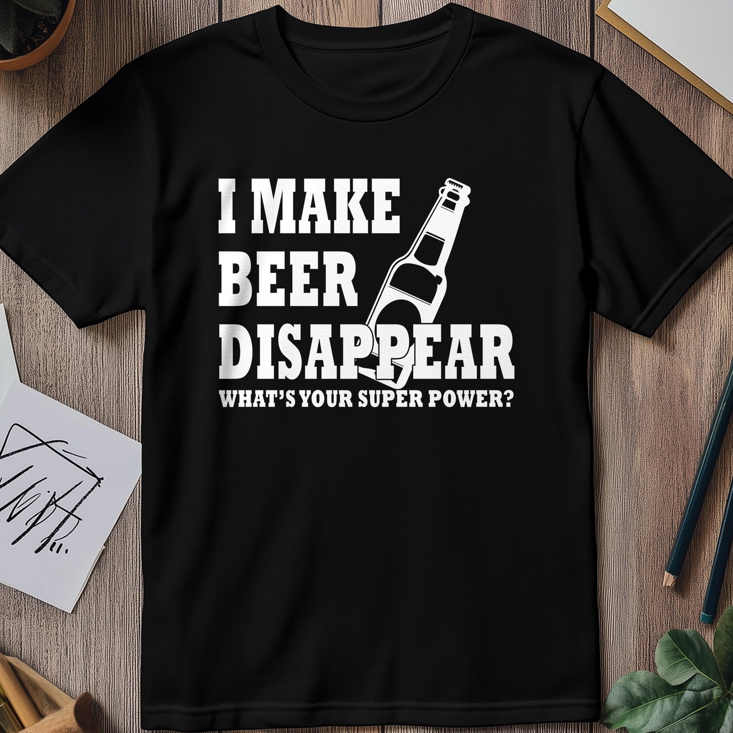 I Make Beer Disappear T-Shirt -