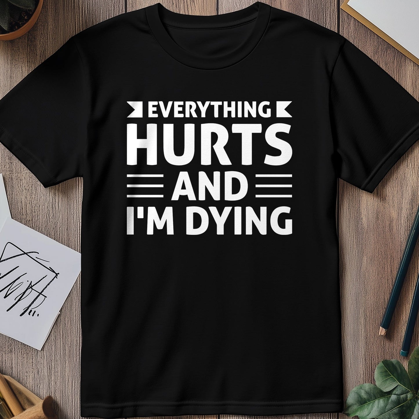 Everything Hurts 3 T-shirt