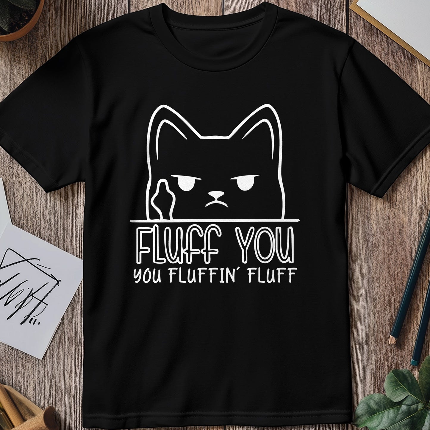 Fluff You Cat 3 T-Shirt - Purr-fectly