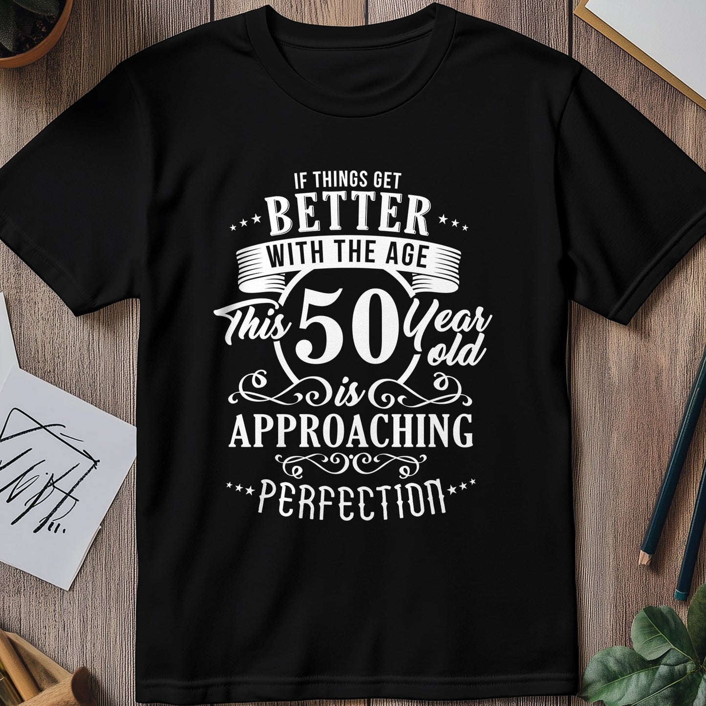 Better with Age 50 T-Shirt