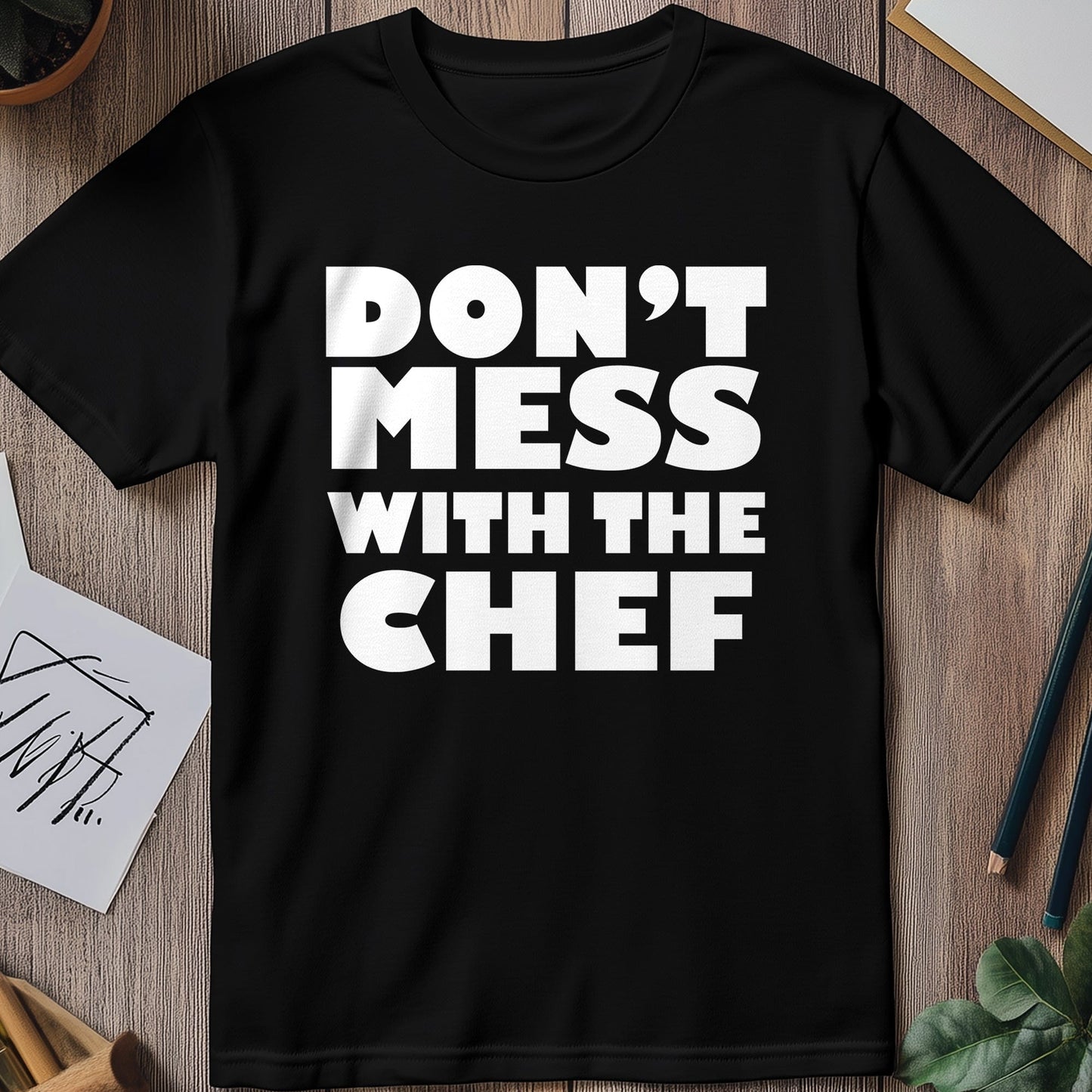 Don't Mess With The Chef t-shirt -