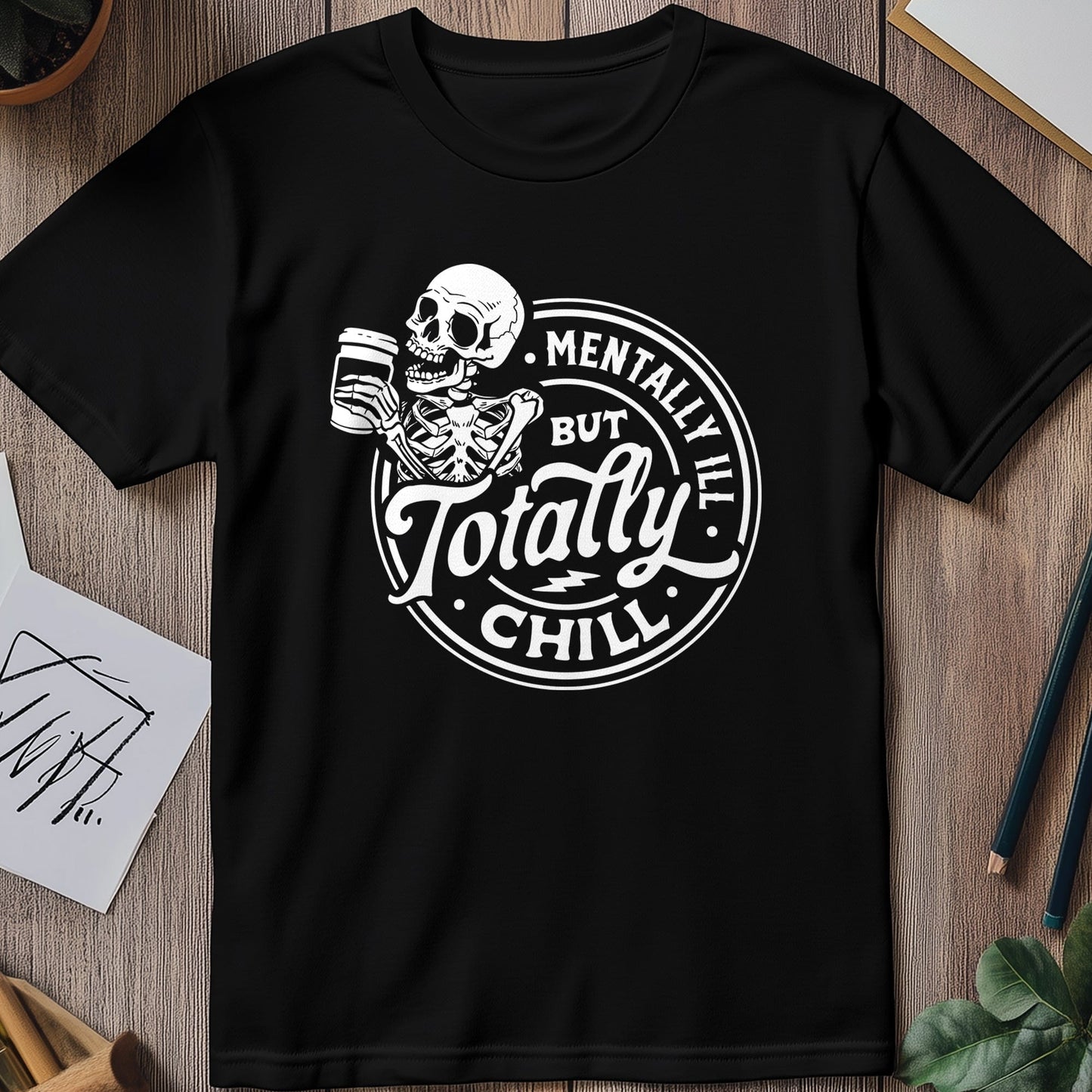 Mentally Ill But Whimsically Tipsy T-Shirt