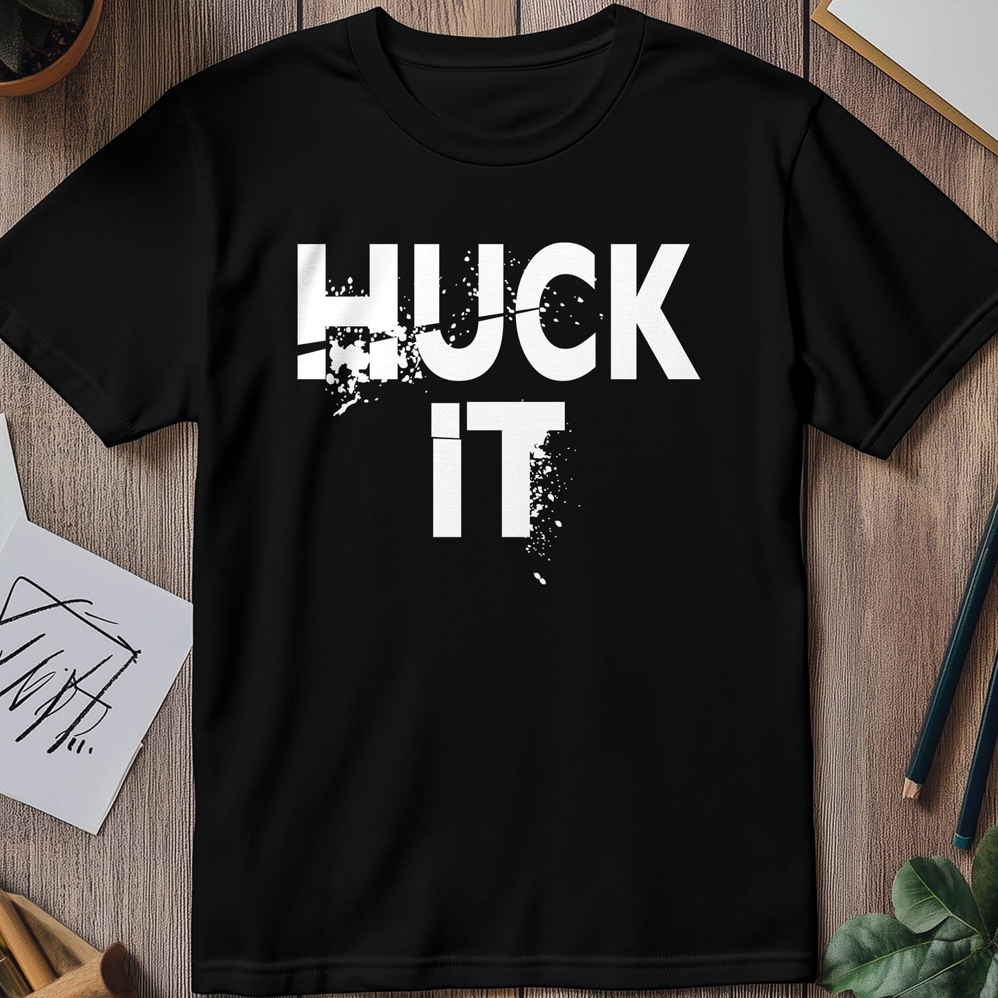 Huck It T-Shirt - Funny & Laid-Back