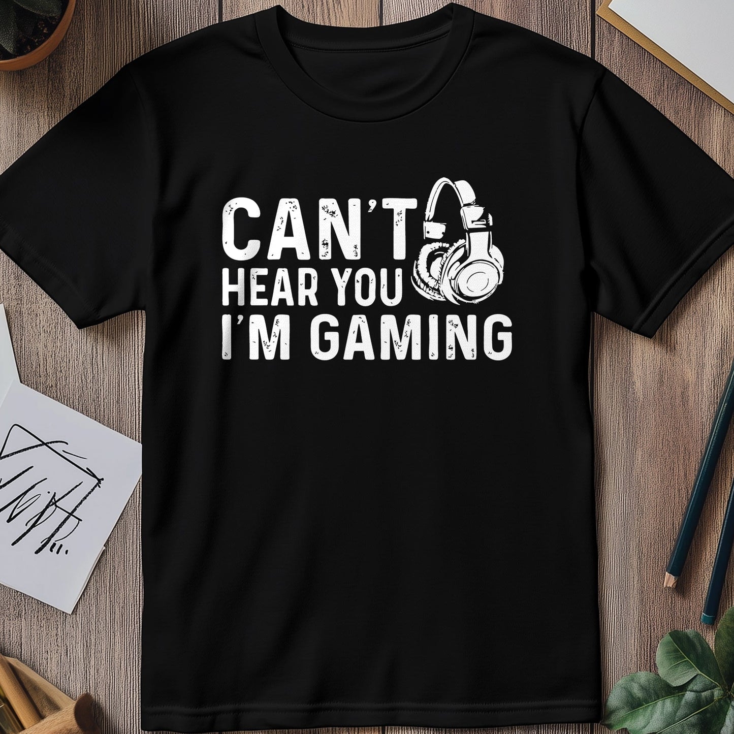 Can't Hear You, I'm Gaming 4 T-shirt