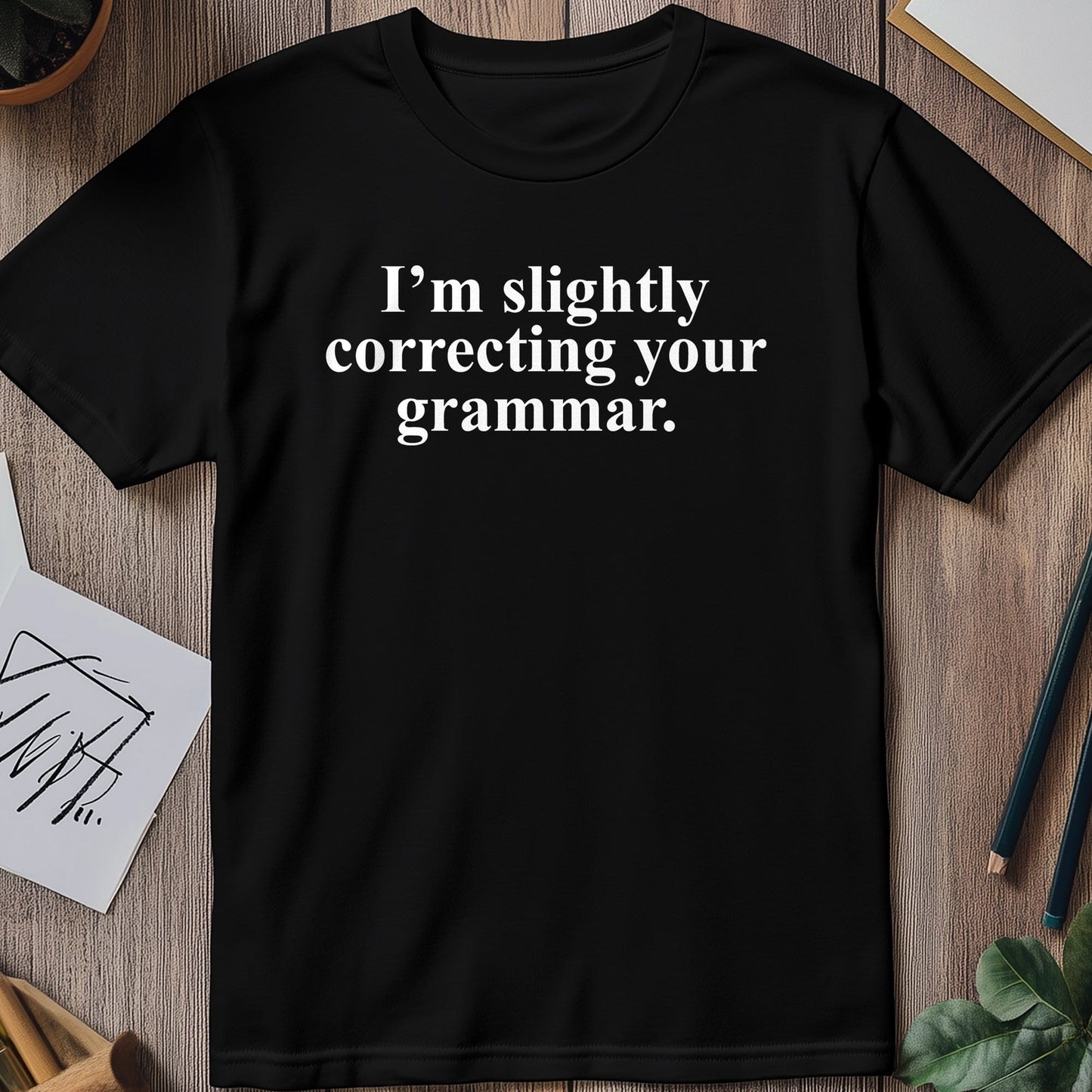 Slightly Correcting Grammar T-Shirt -