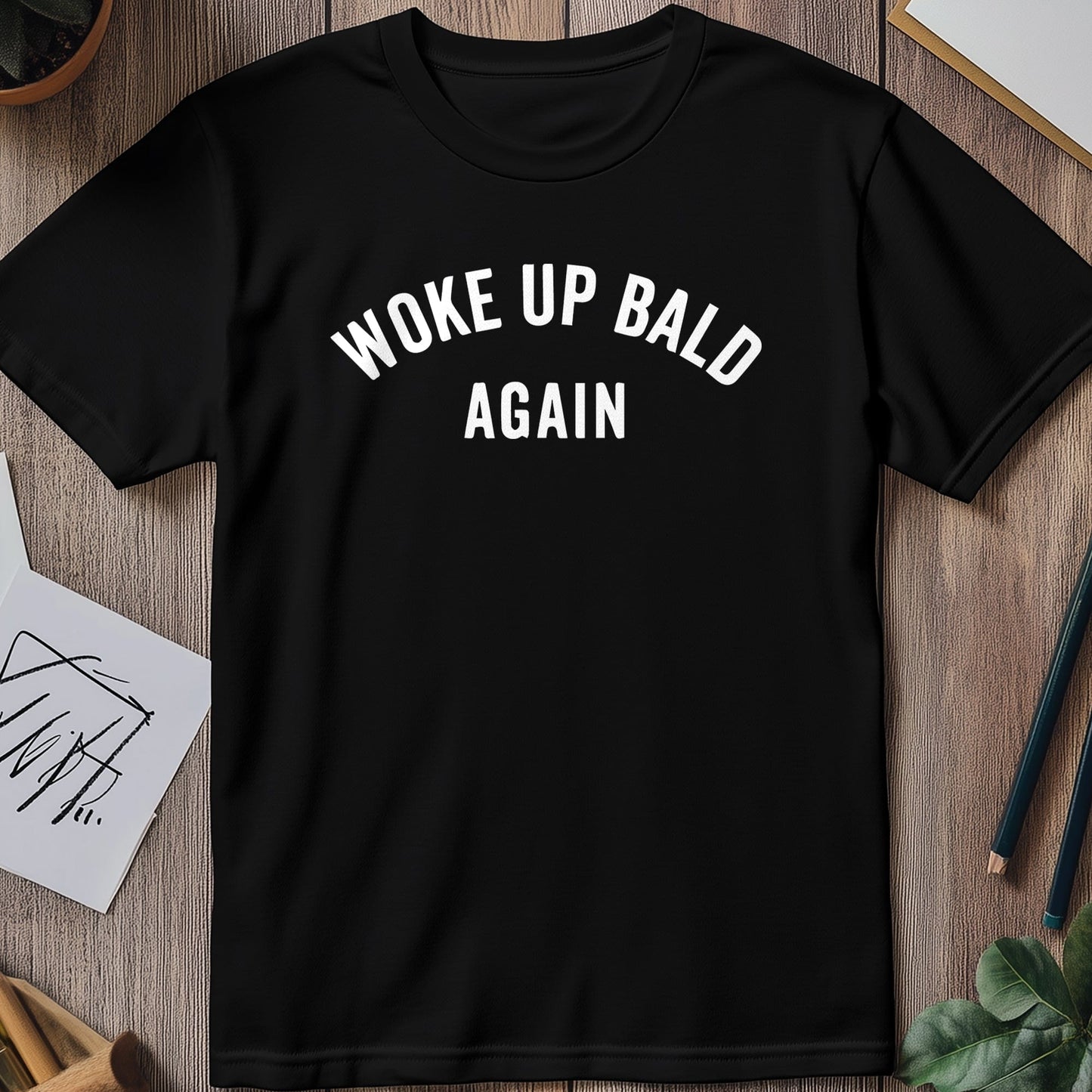 Woke Up Bald Again 3 T-Shirt