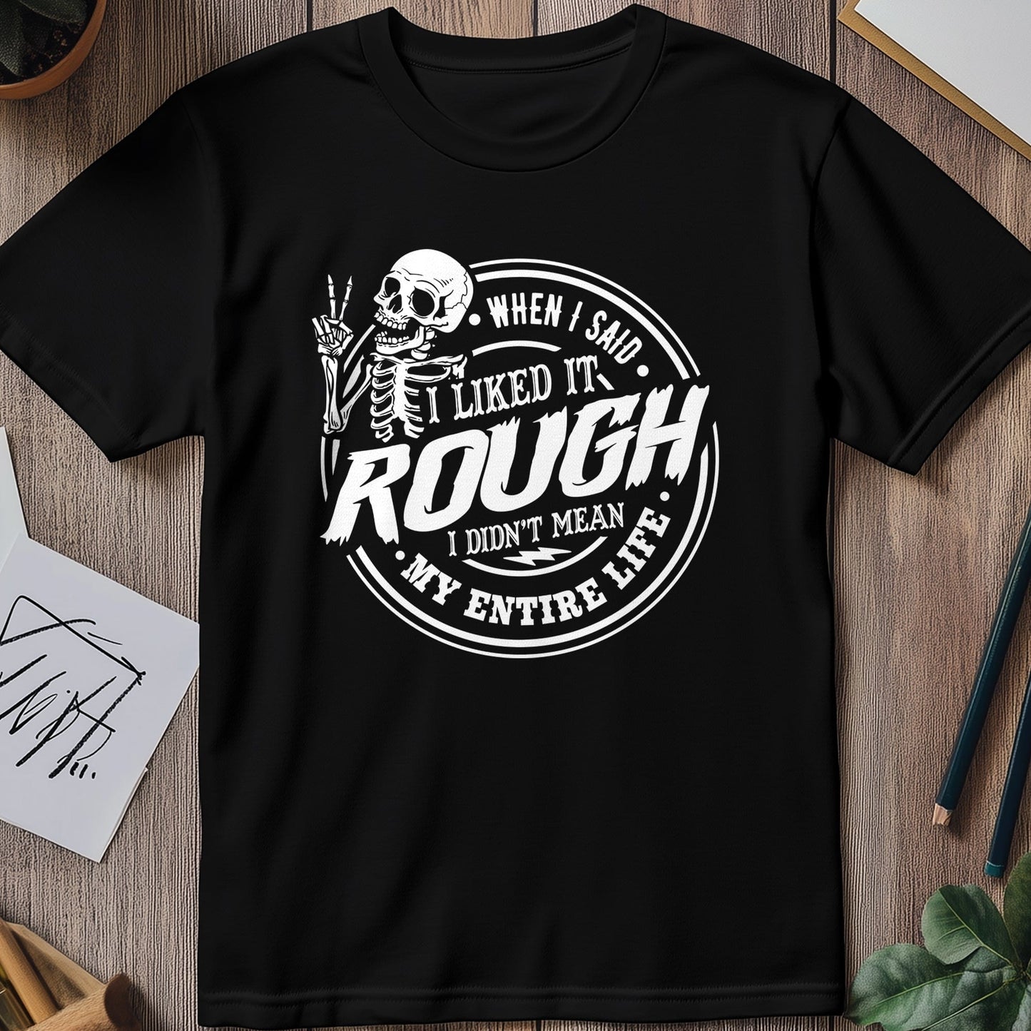 When I Said I Liked It Rough Skeleton T-Shirt
