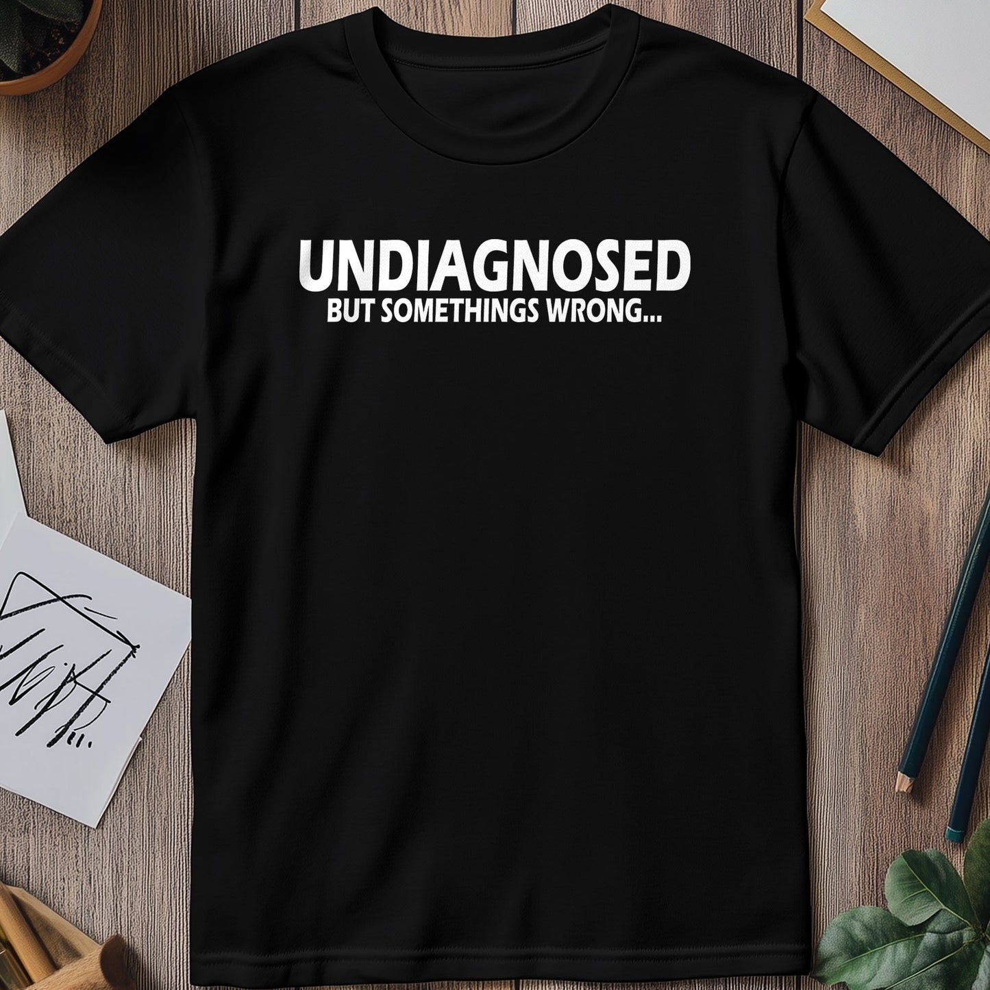 Undiagnosed Wrong T-Shirt
