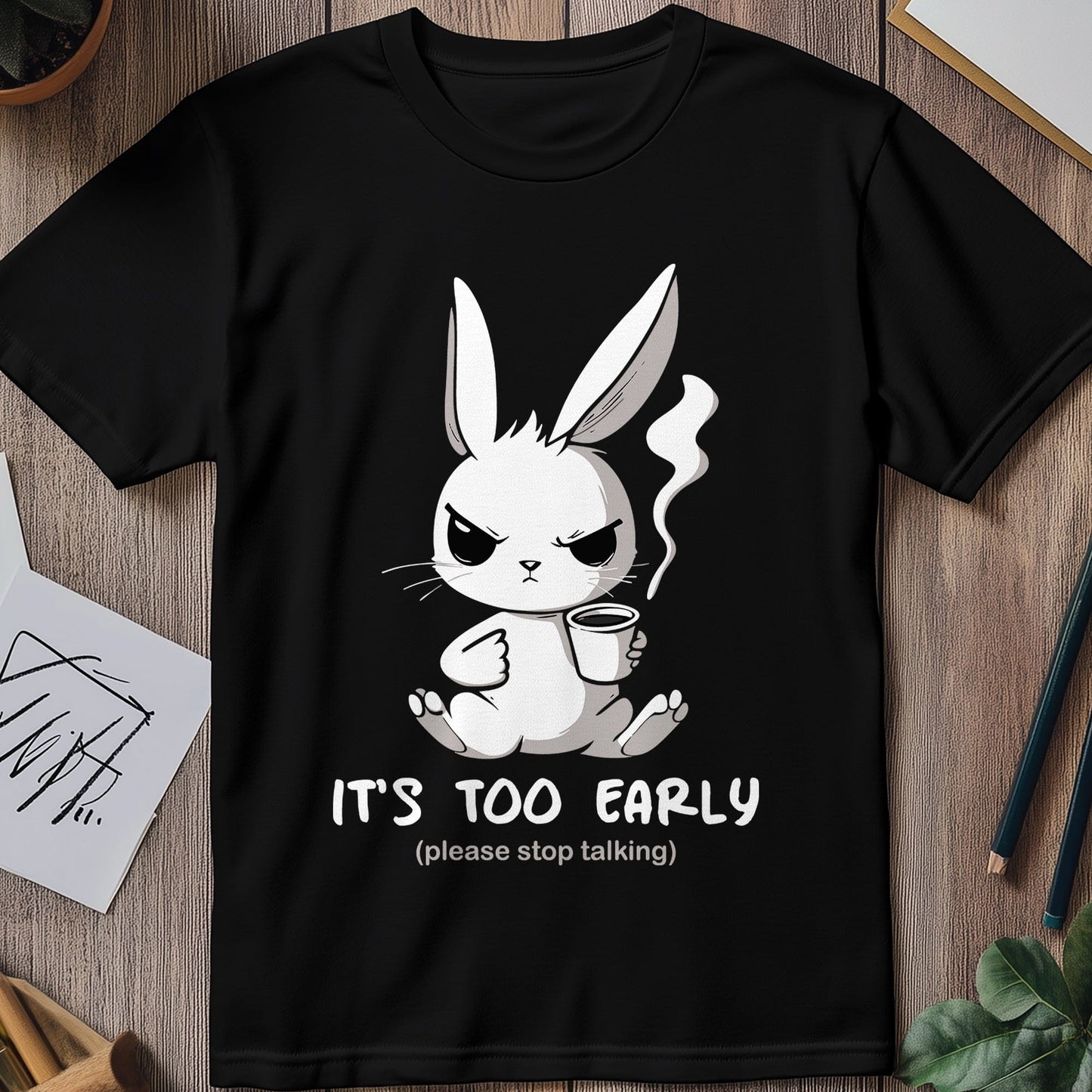 It's Too Early Bunny T-Shirt