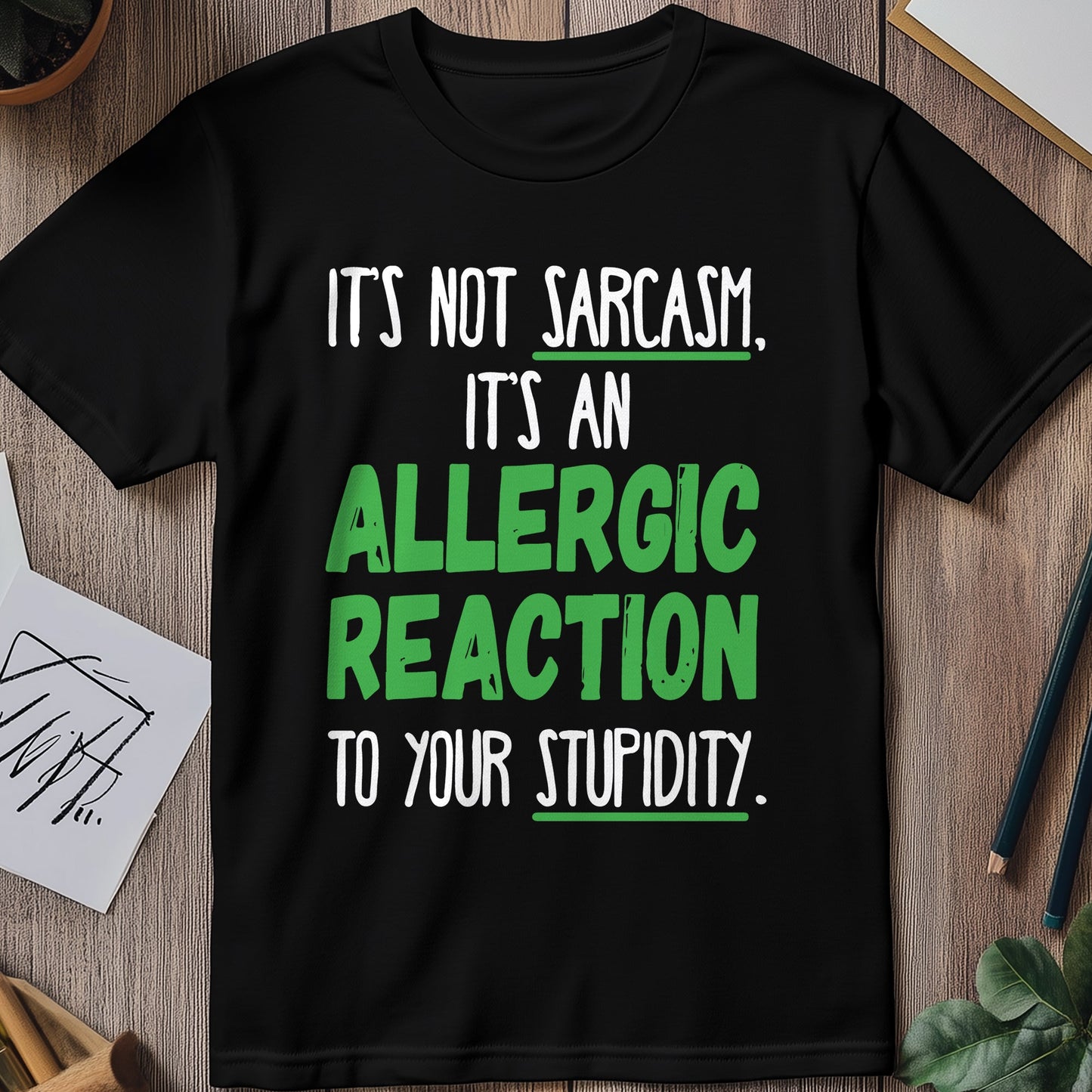 It's-Not-Sarcasm T-Shirt - Hilariously