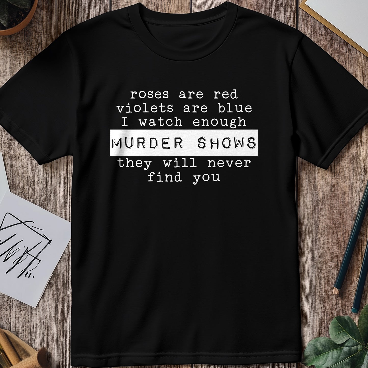 Roses Are Red, Murder Shows T-shirt -