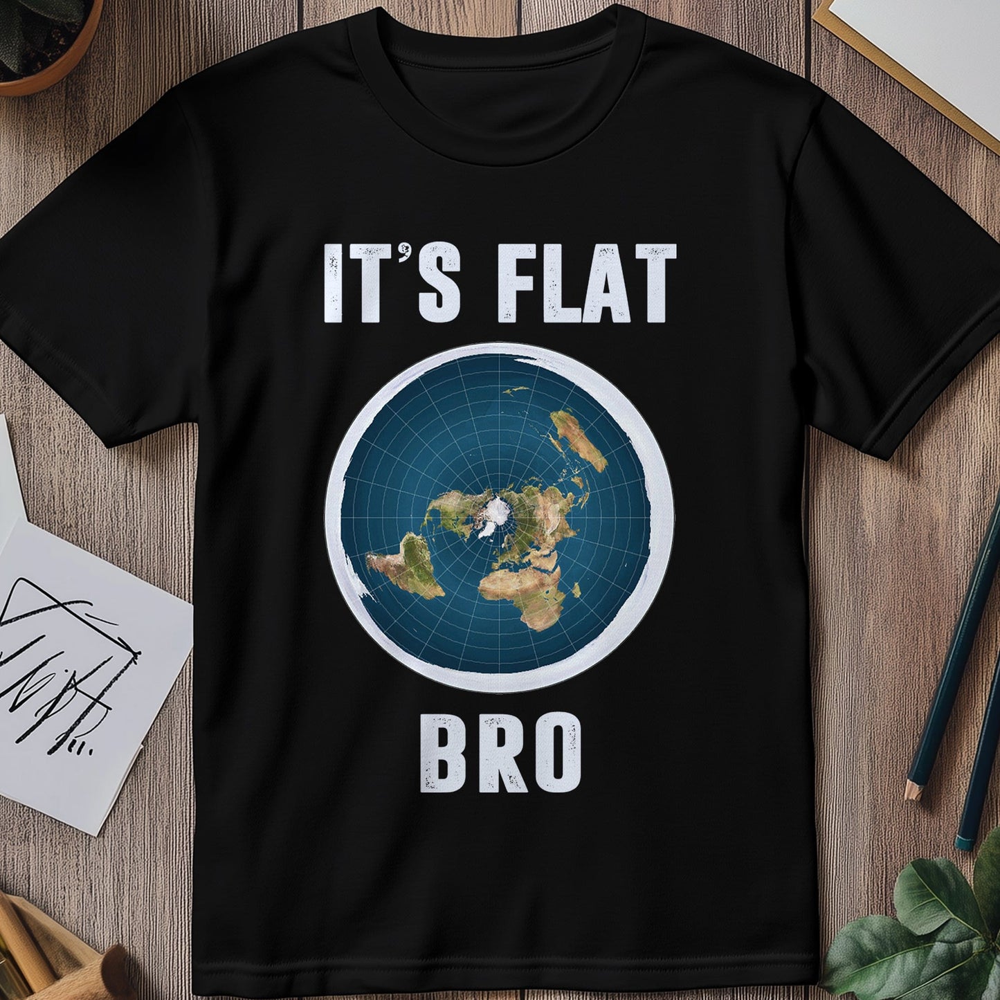 It's Flat Bro T-Shirt - Hilariously