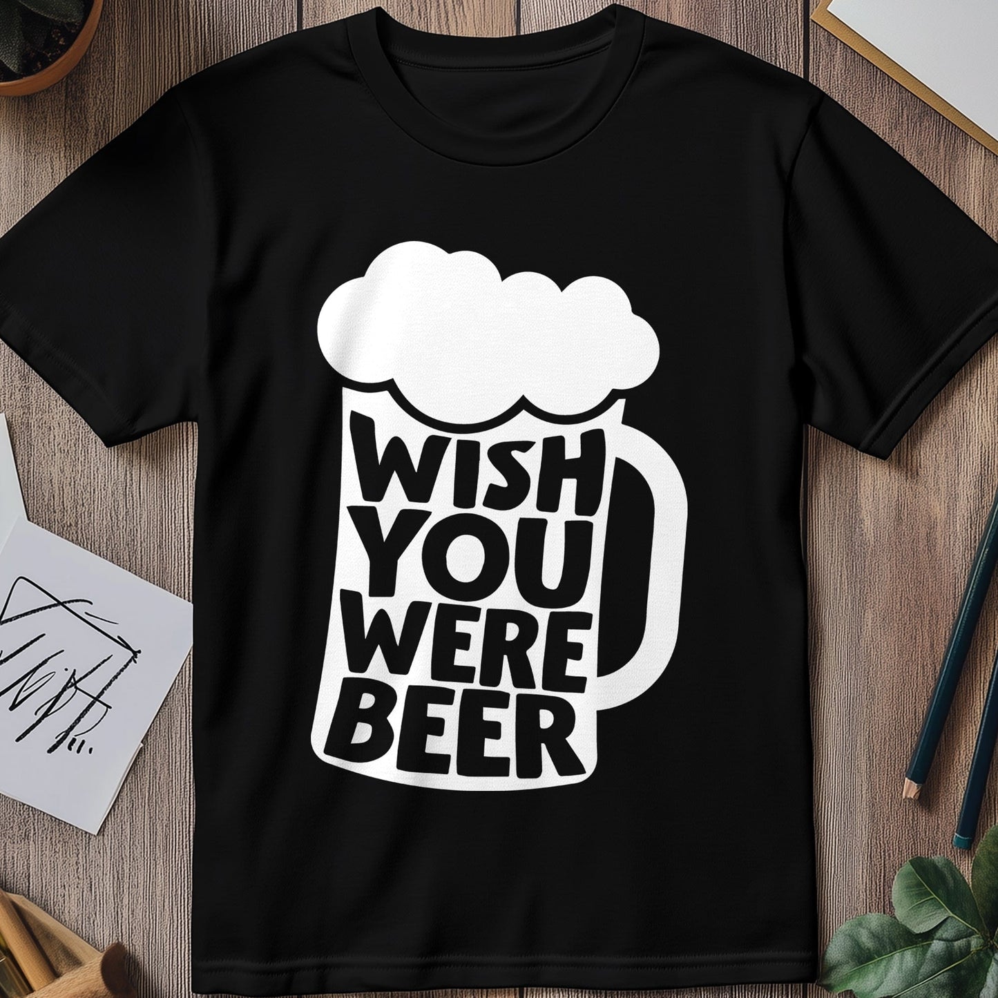 Wish You Were Beer-5 T-shirt