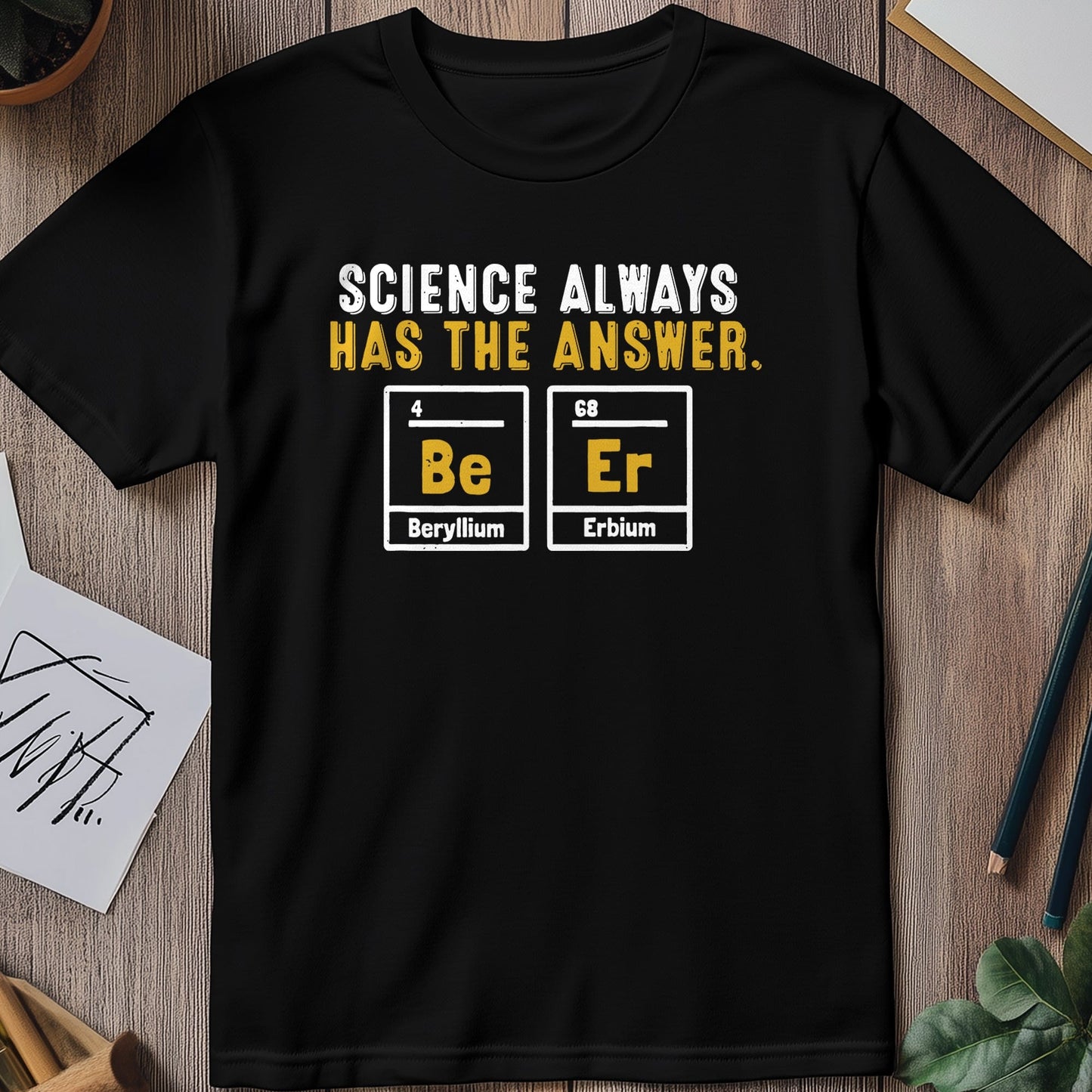 Science Always Has the Answer T-Shirt
