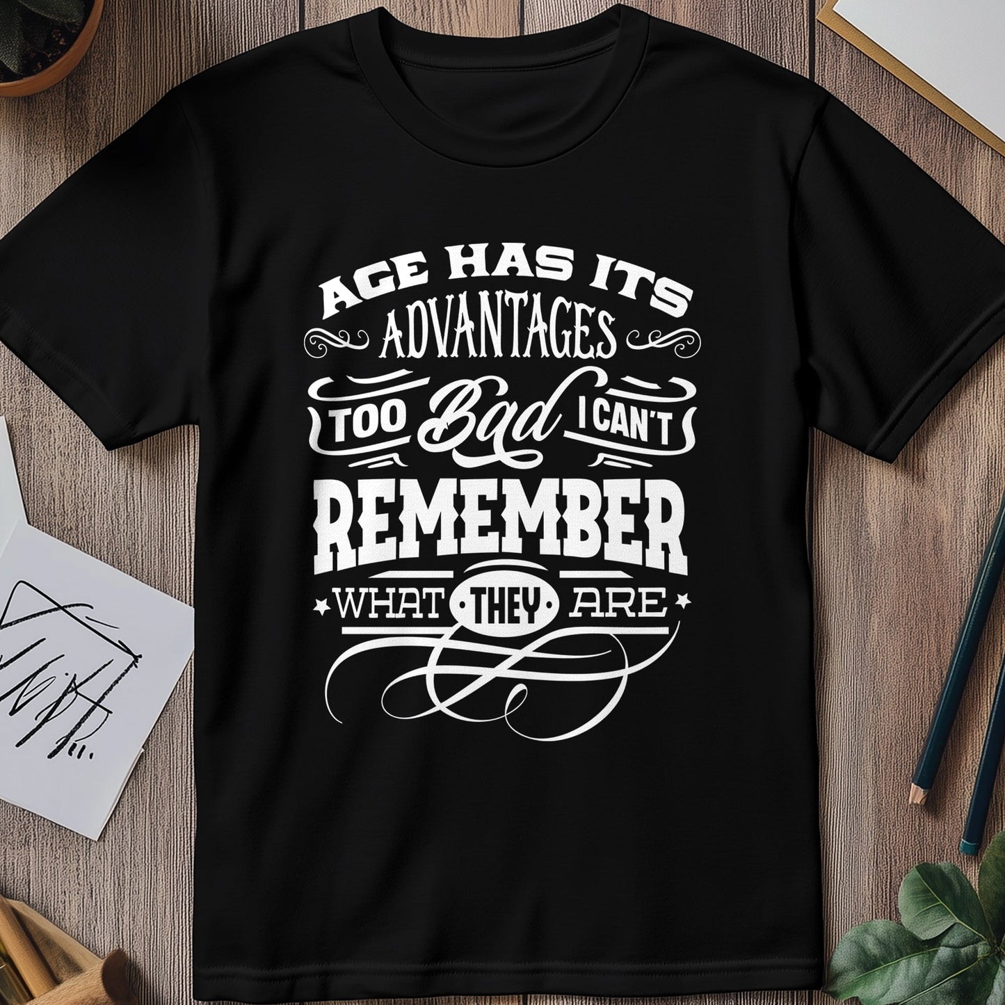 Age Has Its Advantages T-shirt