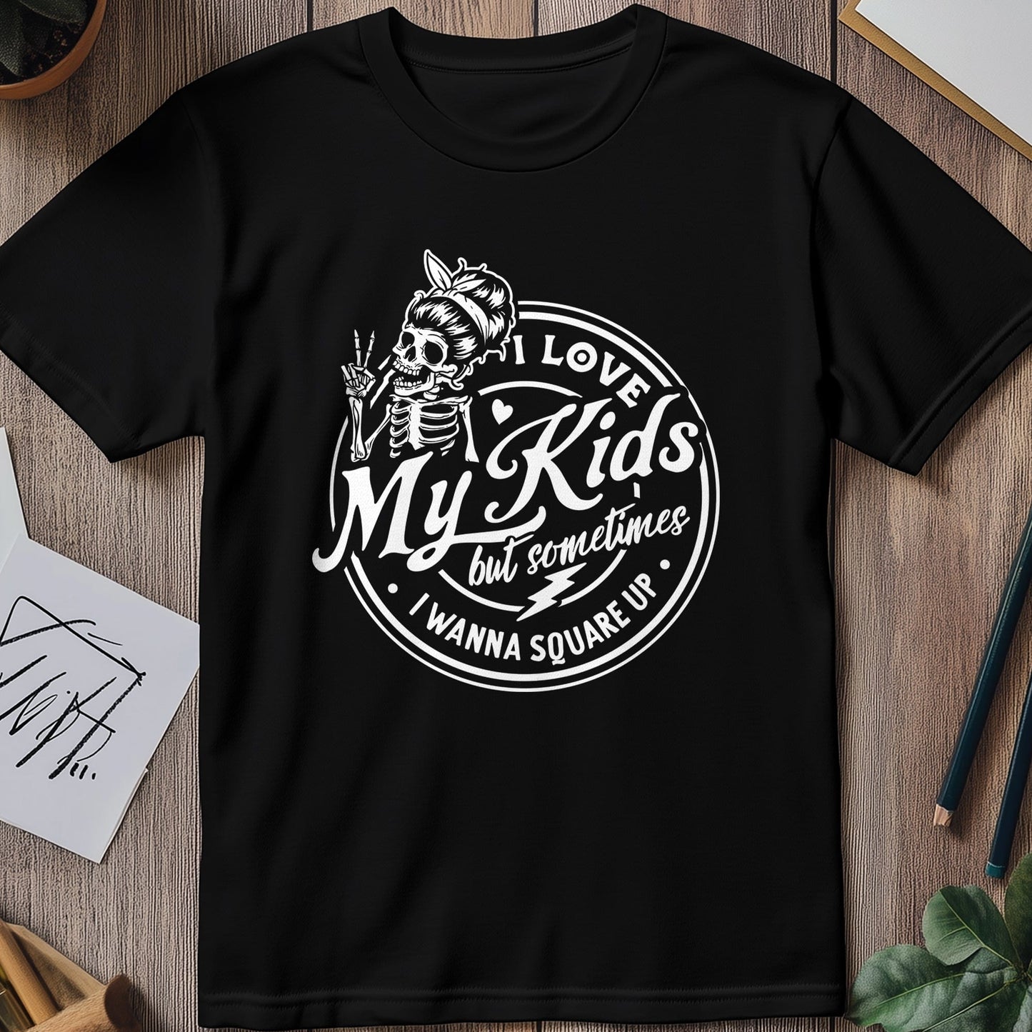 I Love My Kids, Who Knew Skeletons Could Care? T-shirt
