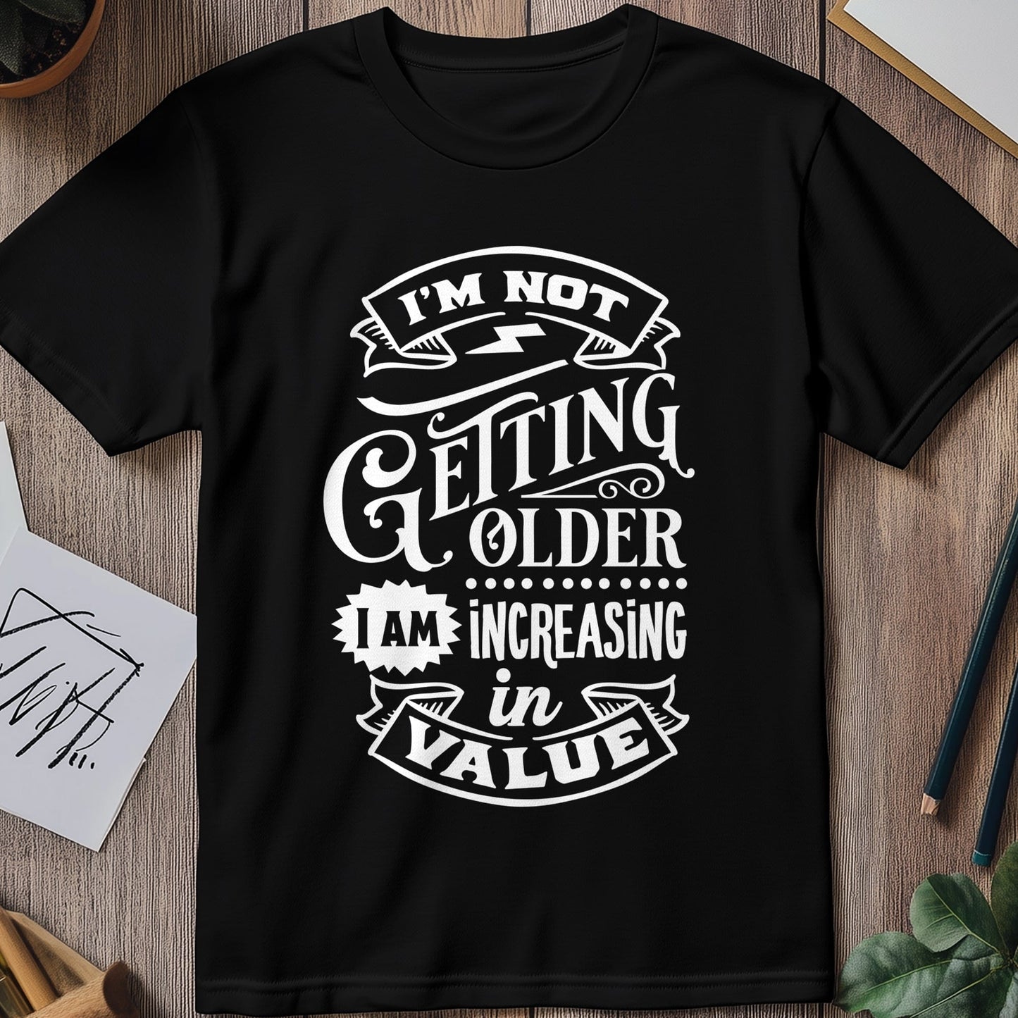 Just Increasing in Value T-shirt