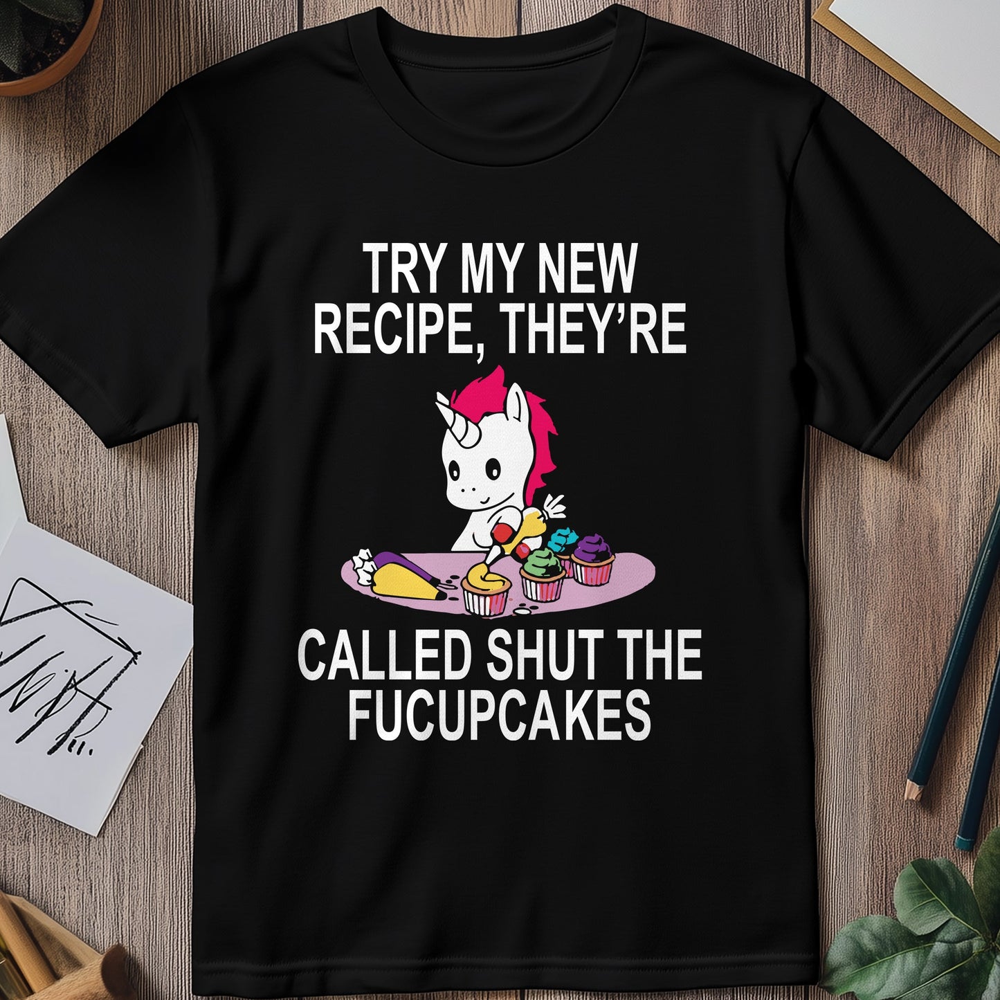 Shut the Fucupcakes T-Shirt -